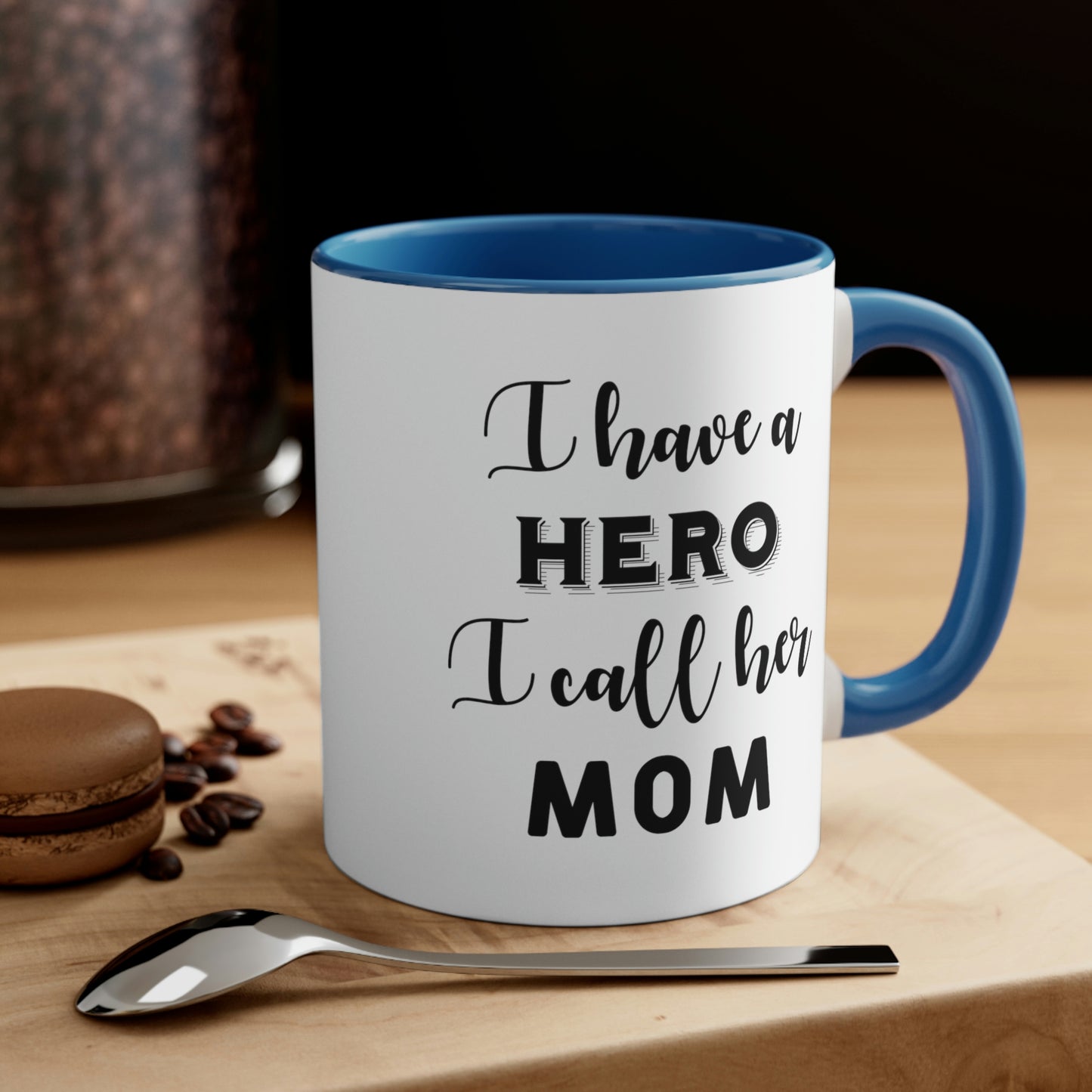 Mother's Day Coffee Mug - I have a hero, I call her Mom