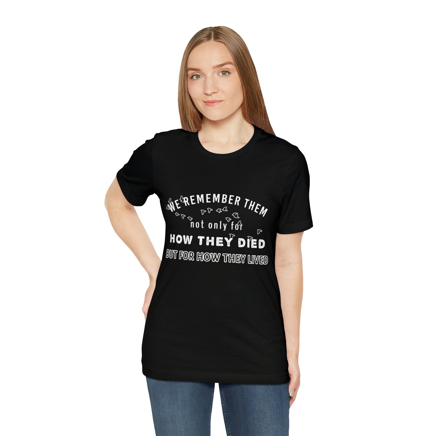 Memorial Day Short Sleeve T-Shirt - We remember them not only for how they died, but for how they lived.