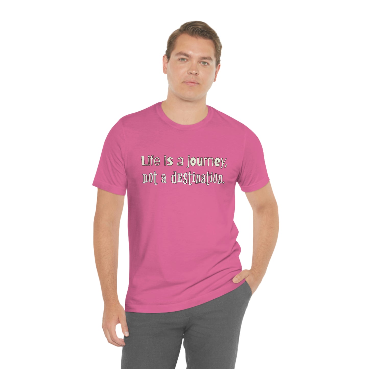 Life Quotes Short Sleeve T-Shirt - Life is a journey, not a destination.