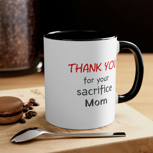 Mother's Day Coffee Mug - Thank You for your Sacrifice, Mom. Coffee lover, Mother's Day gift, souvenir mug, drinkware, holiday gift