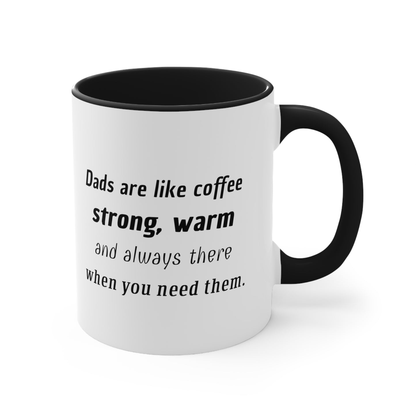 Father's Day Coffee Mug - Dads are like coffee, strong, warm, and always there when you need them. Coffee Lover, Father's Day present