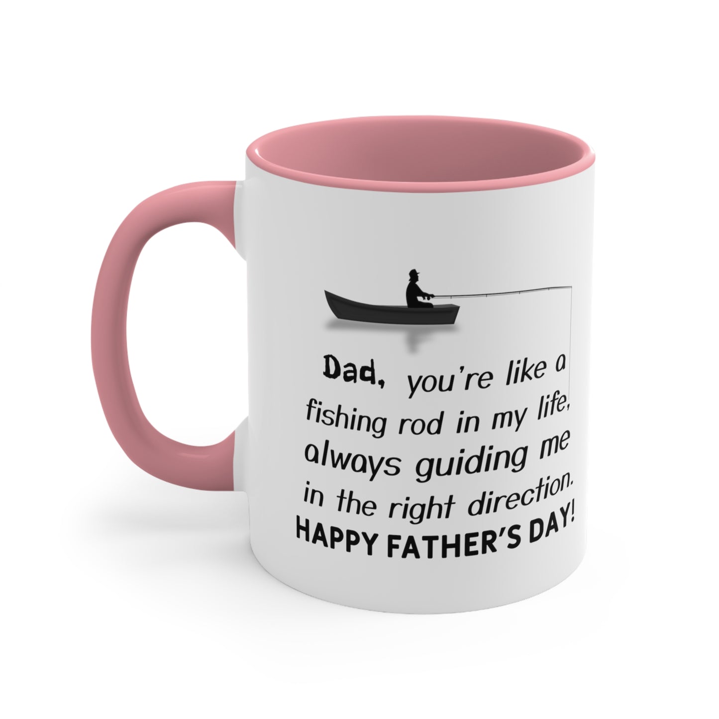 Father's Day Coffee Mug - Dad, you're like a fishing rod in my life, always guiding me in the right direction. Happy Father's Day!