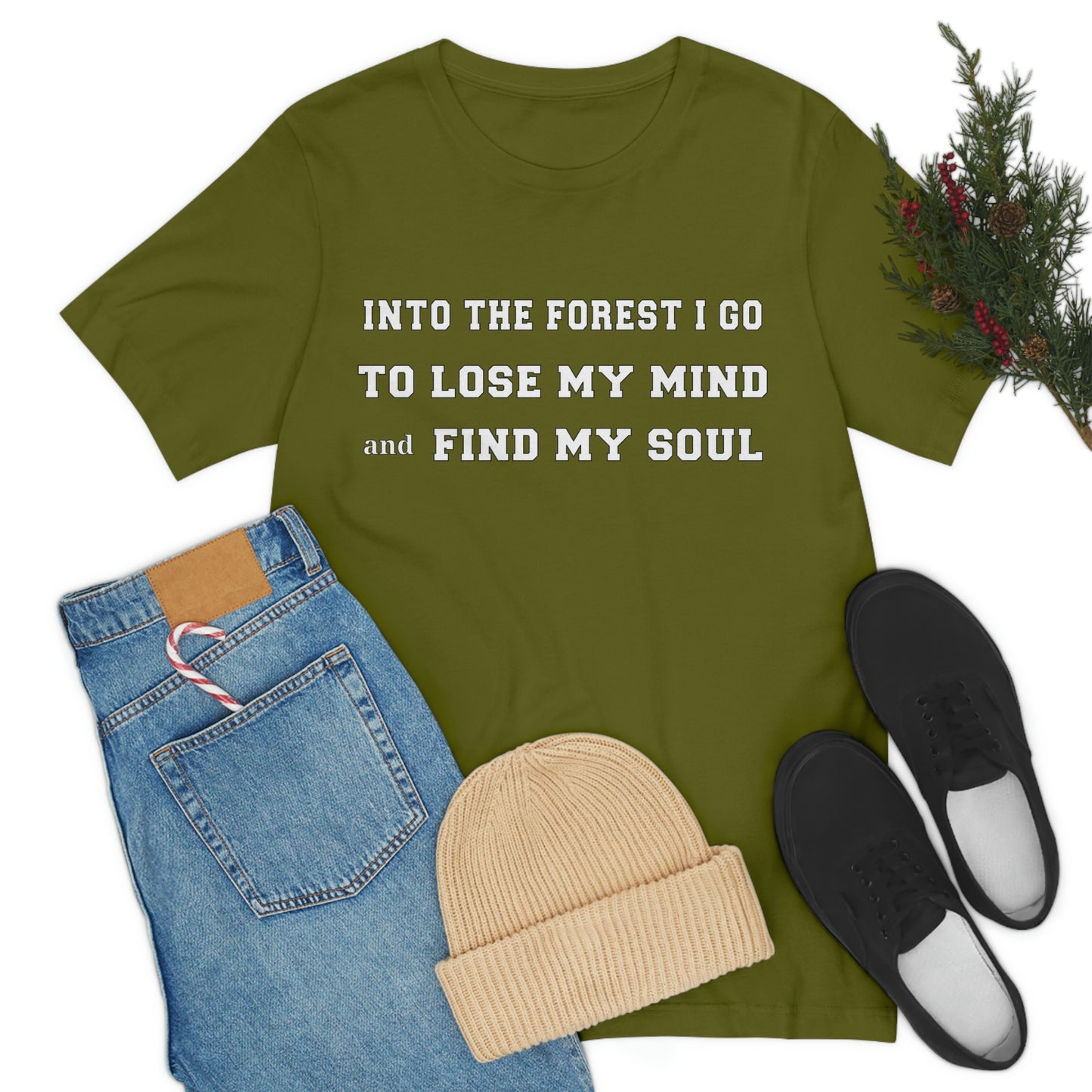 T-Shirt - Into the forest I go, to lose my mind and find my soul.