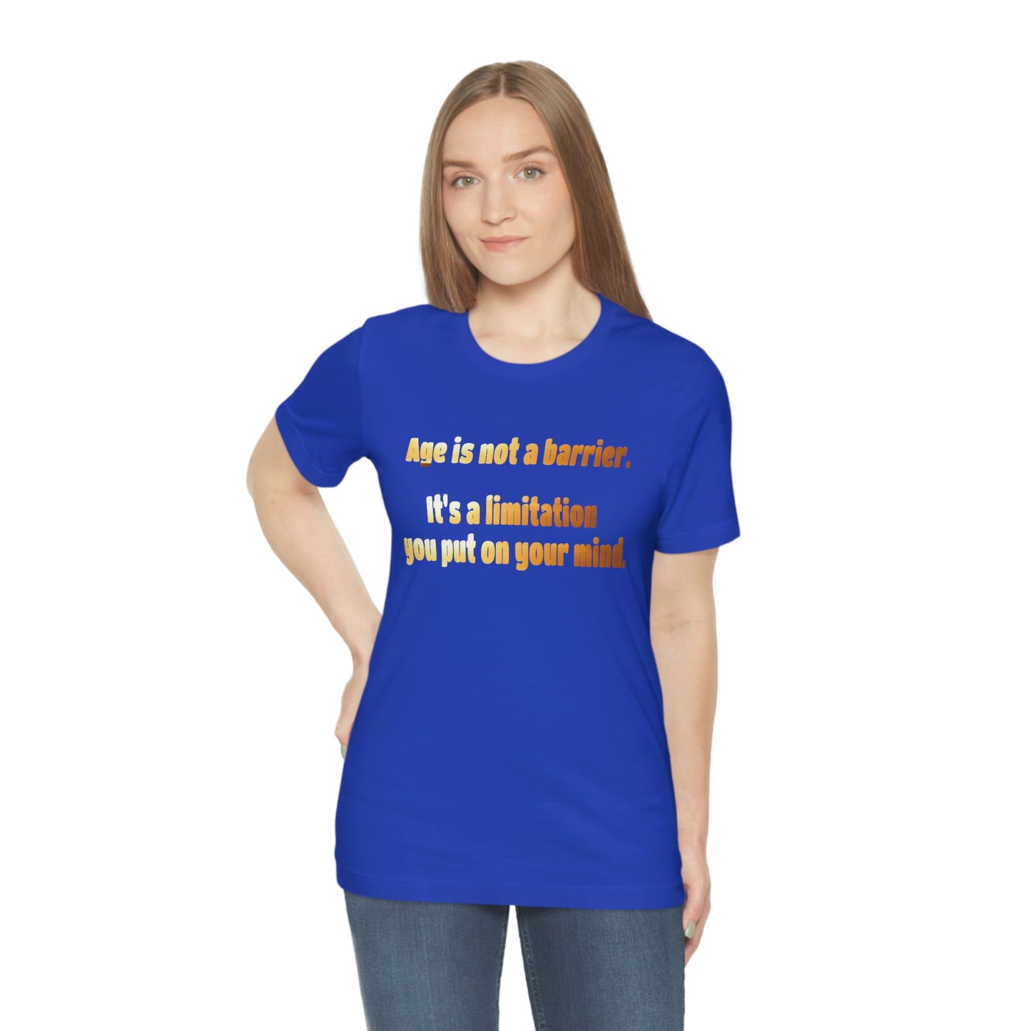 Life Quotes Short Sleeve T-Shirt - Age is not a Barrier, it's a limitation you put on your mind.