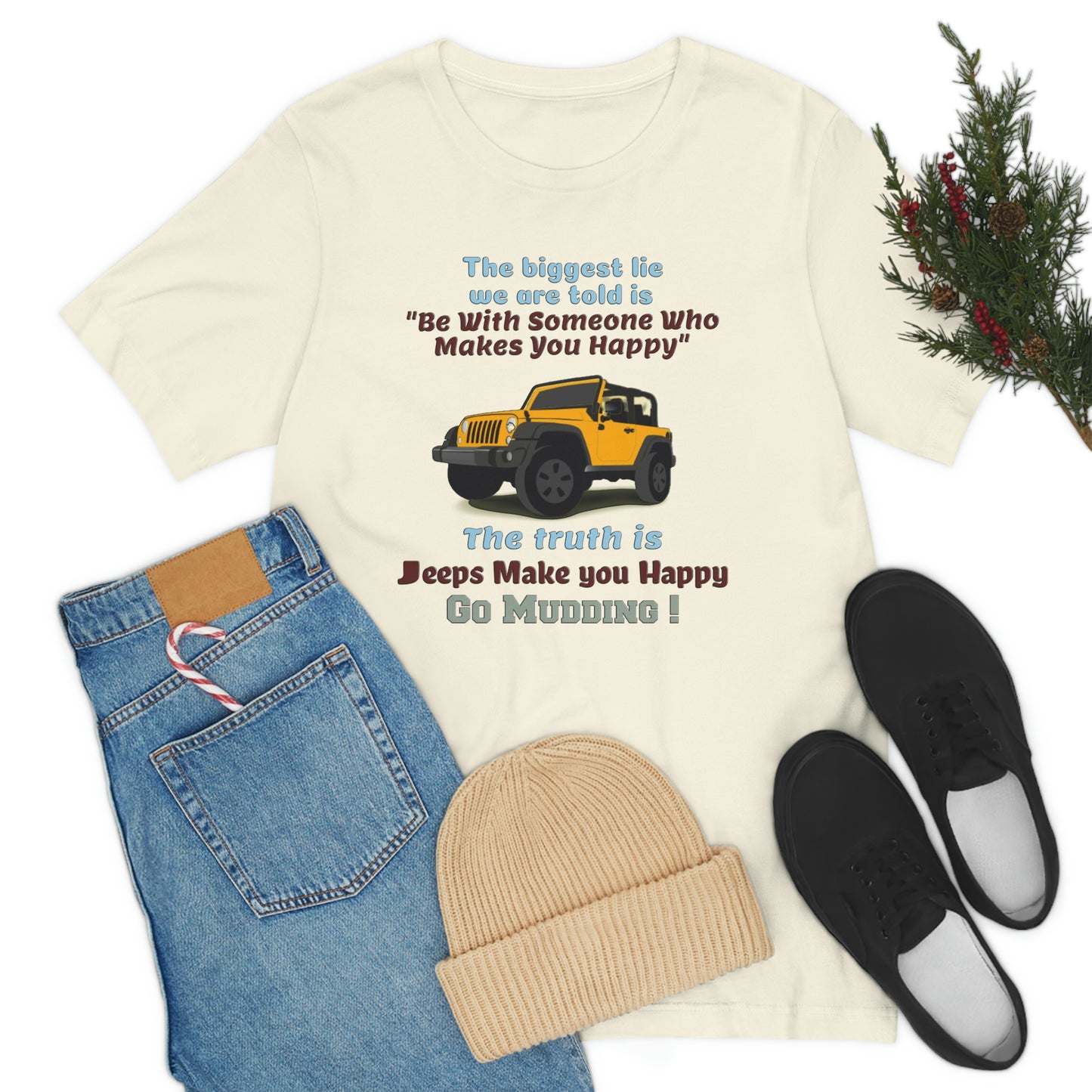 Short Sleeve T-Shirt - The biggest lie we are told is "Be with someone who makes you happy", the truth is jeeps make you happy.