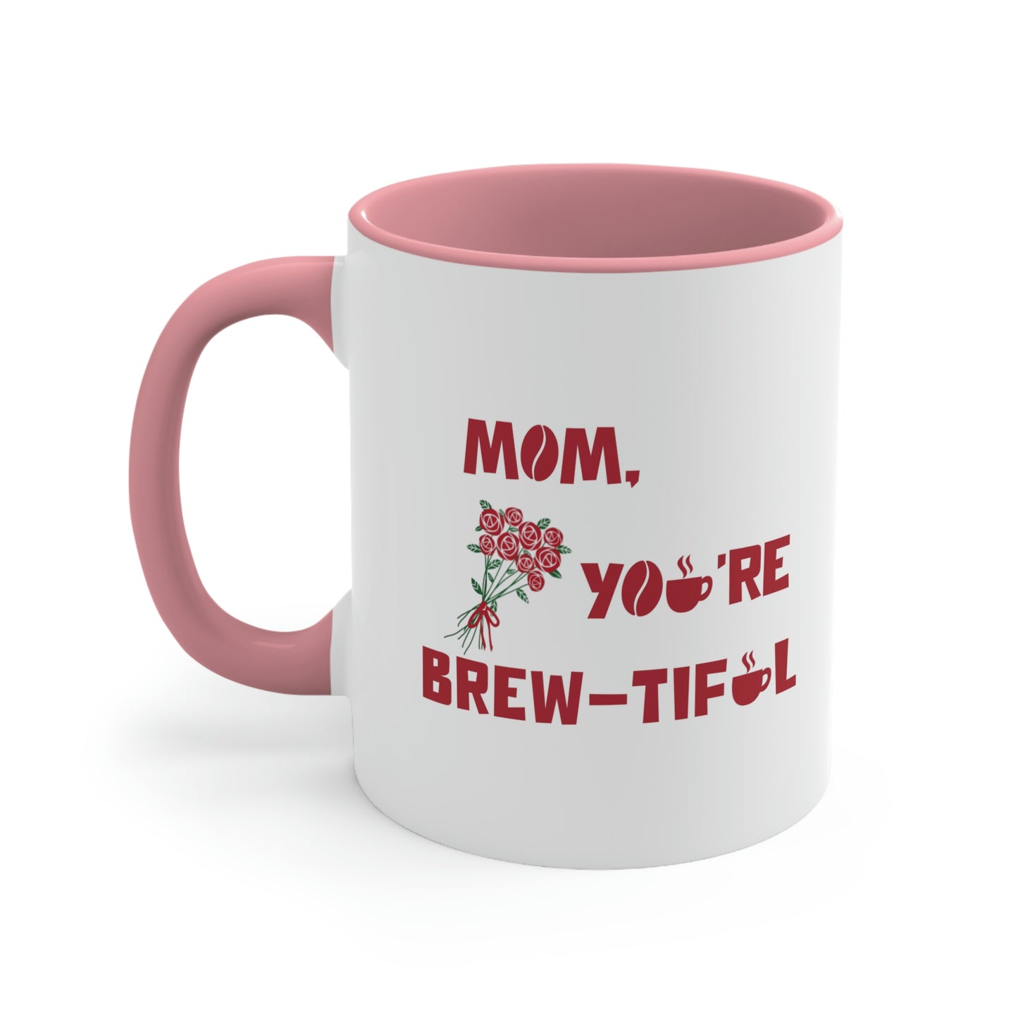 Mother's Day Coffee Mug - Mom, you're brew-tiful. Coffee lover, Mother's Day gift, ceramic mug, gift for her,