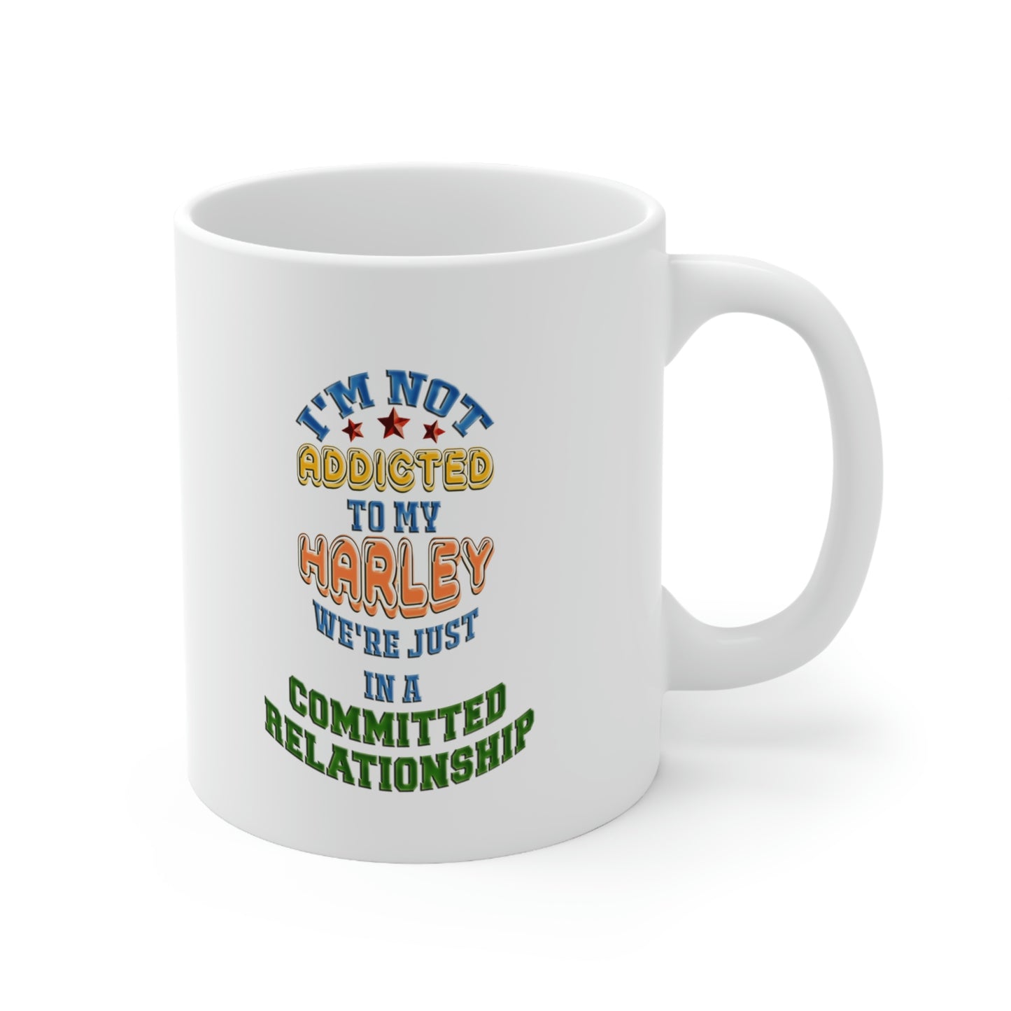 Motorcycle Coffee Mug - I'm not addicted to my Harley we're just in a committed relationship. Coffee Lover, Rider Mug, Biker Mug, Motorcycle Mug, Gift for Rider, Harley Mug