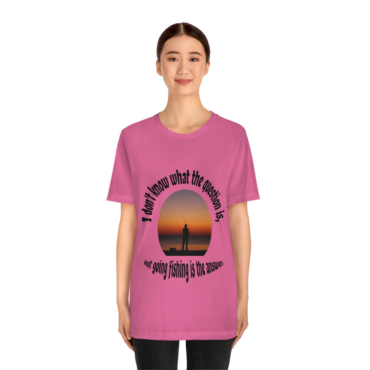 Fishing is the Answer to Life's Problems T-Shirt