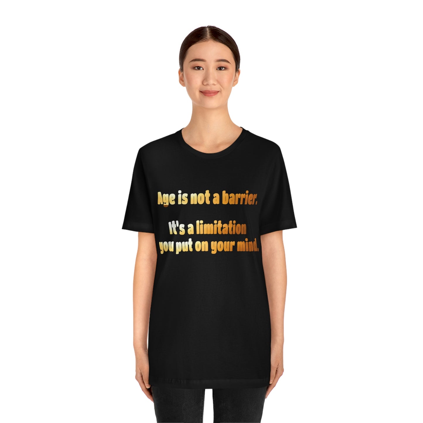 Life Quotes Short Sleeve T-Shirt - Age is not a Barrier, it's a limitation you put on your mind.