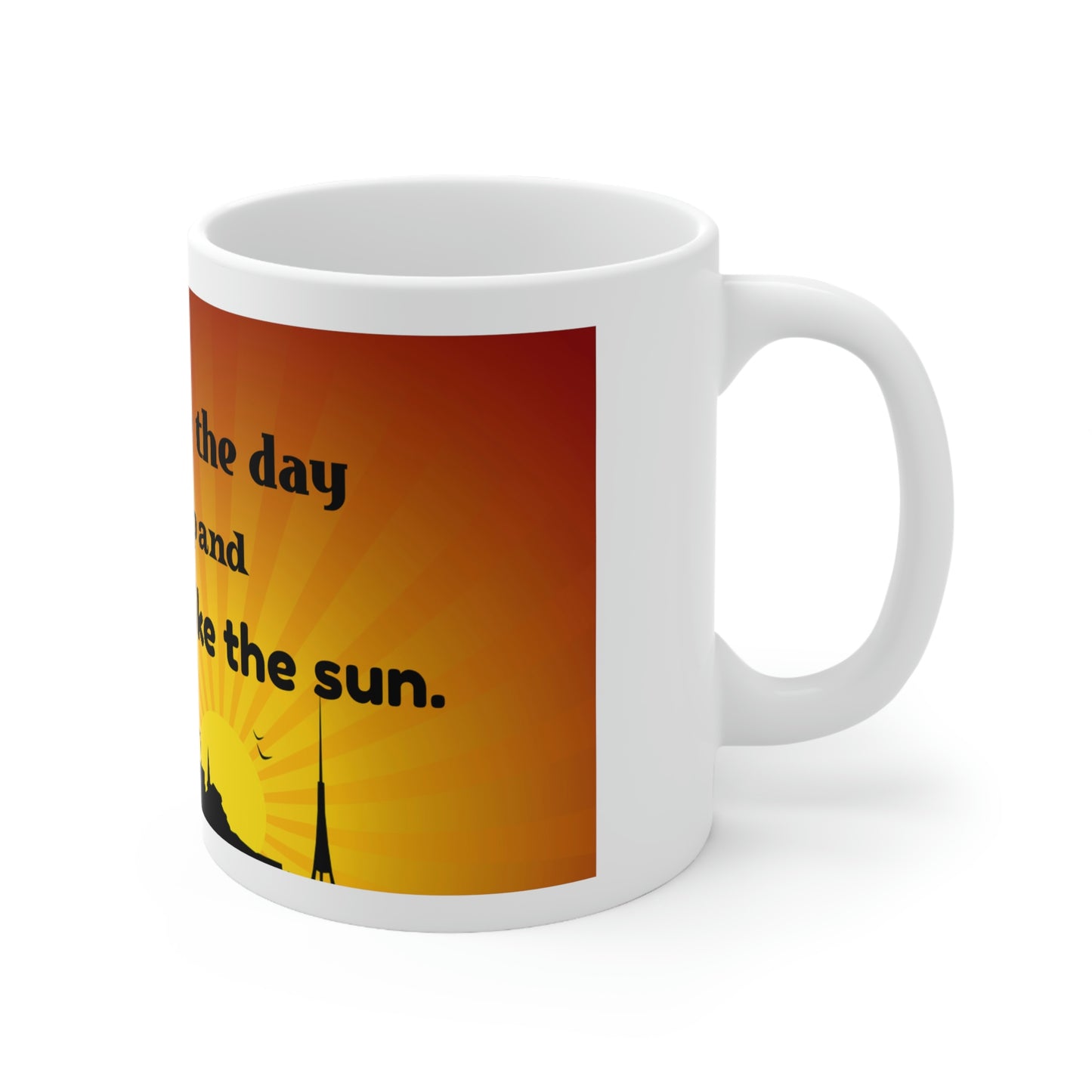 Coffee Mug - You Will Create The Day So Get Up and Start Burning Like The Sun-Banner