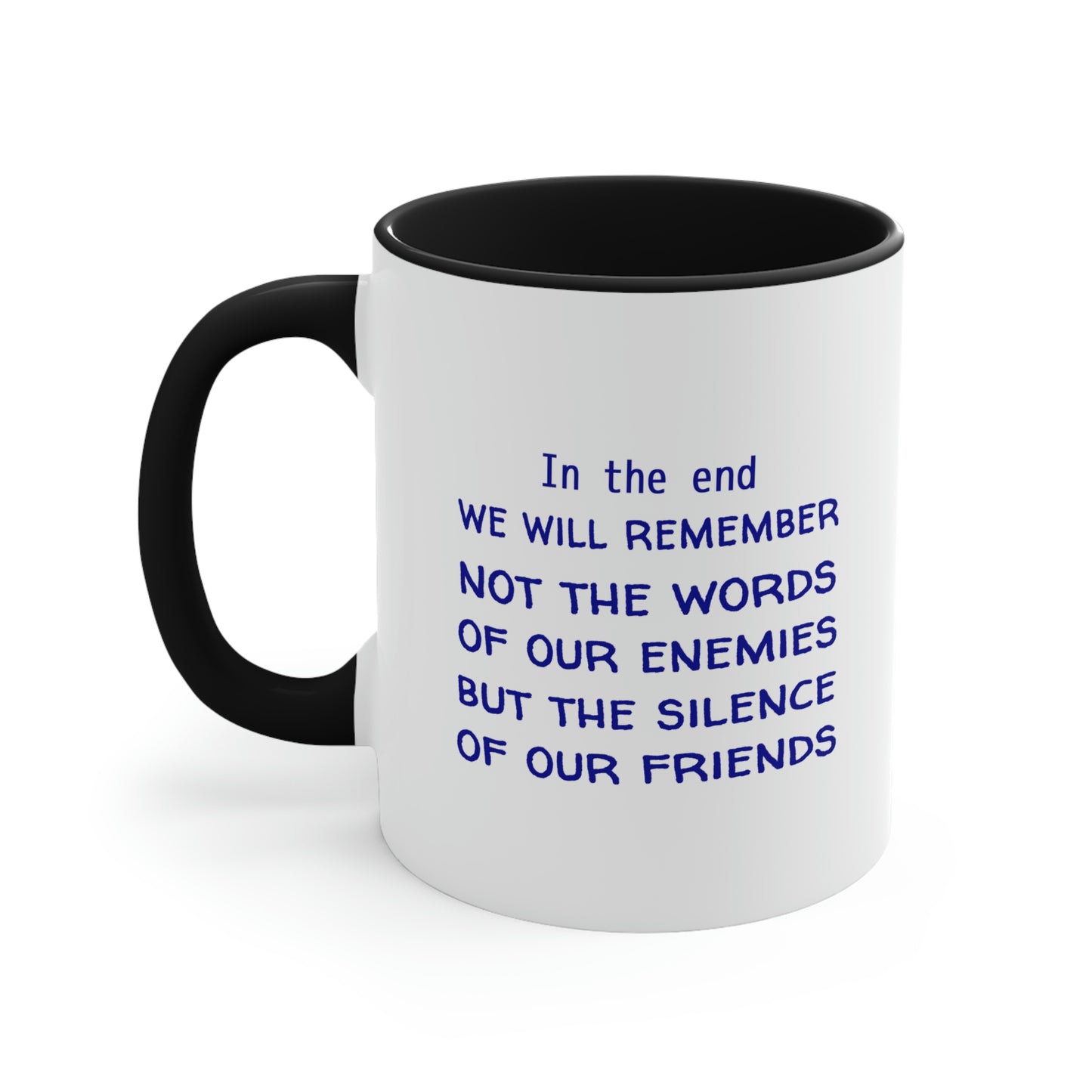 Memorial Day Coffee Mug - In the end, we will remember not the words of our enemies, but the silence of our friends.