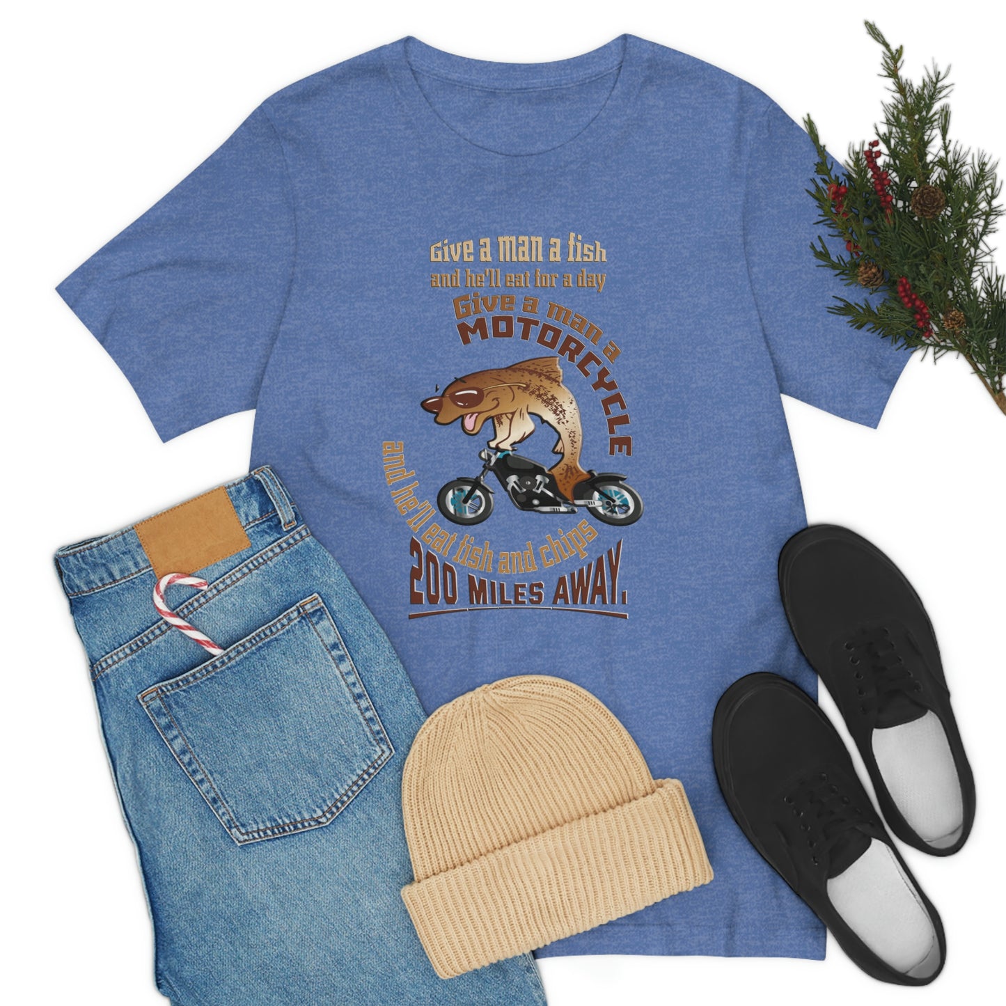 Motorcycle Short Sleeve T-Shirt - Give a man a fish and he'll eat for a day. Give a man a motorcycle and he'll eat fish and chips 200 miles away.