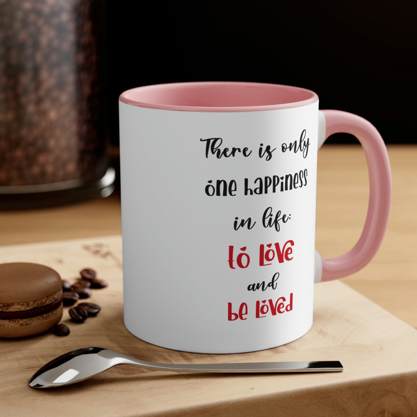 Coffee Mug - There is only one happiness in life - to love and be loved.