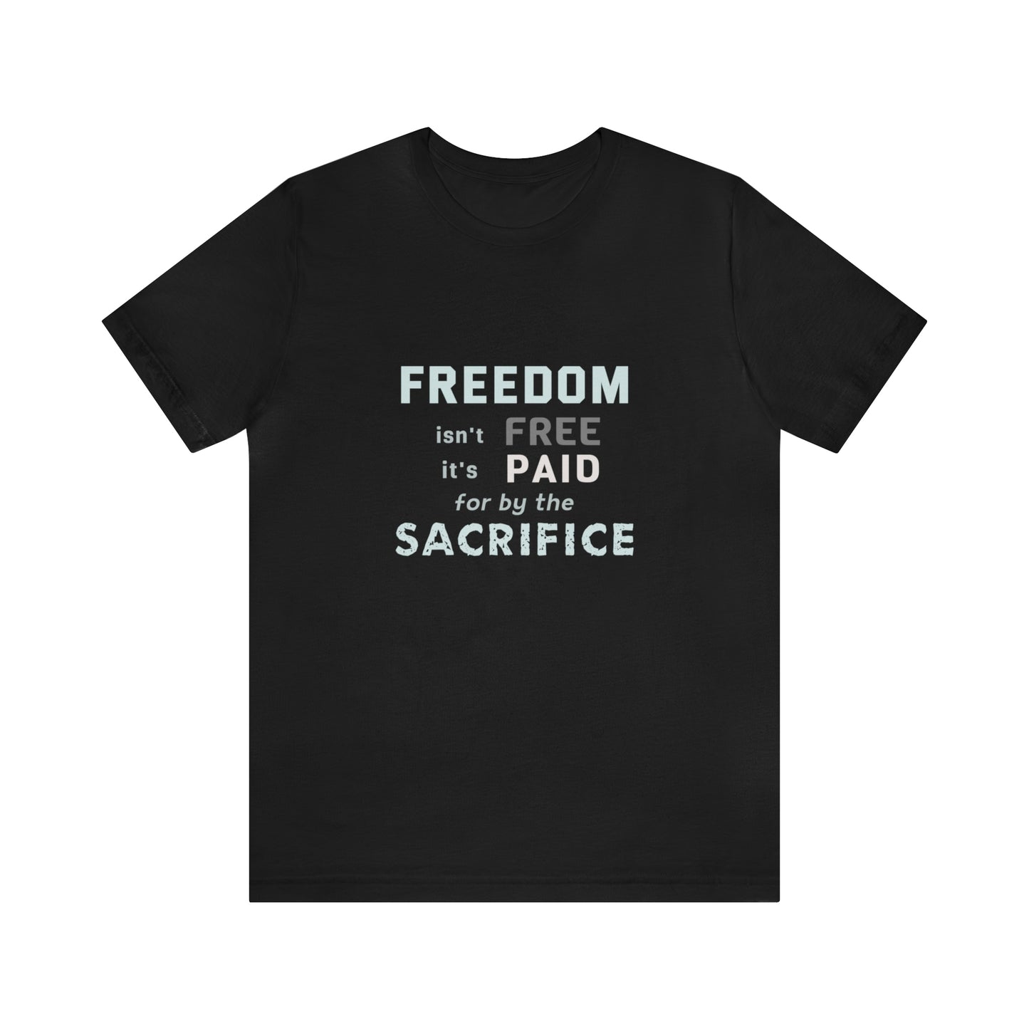 Memorial Day Short Sleeve T-Shirt - Freedom isn't free - it's paid for by the sacrifice