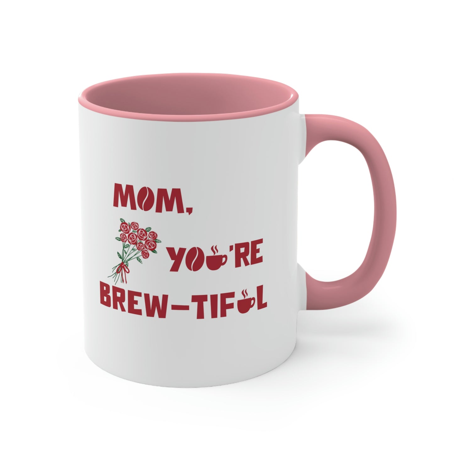 Mother's Day Coffee Mug - Mom, you're brew-tiful. Coffee lover, Mother's Day gift, ceramic mug, gift for her,