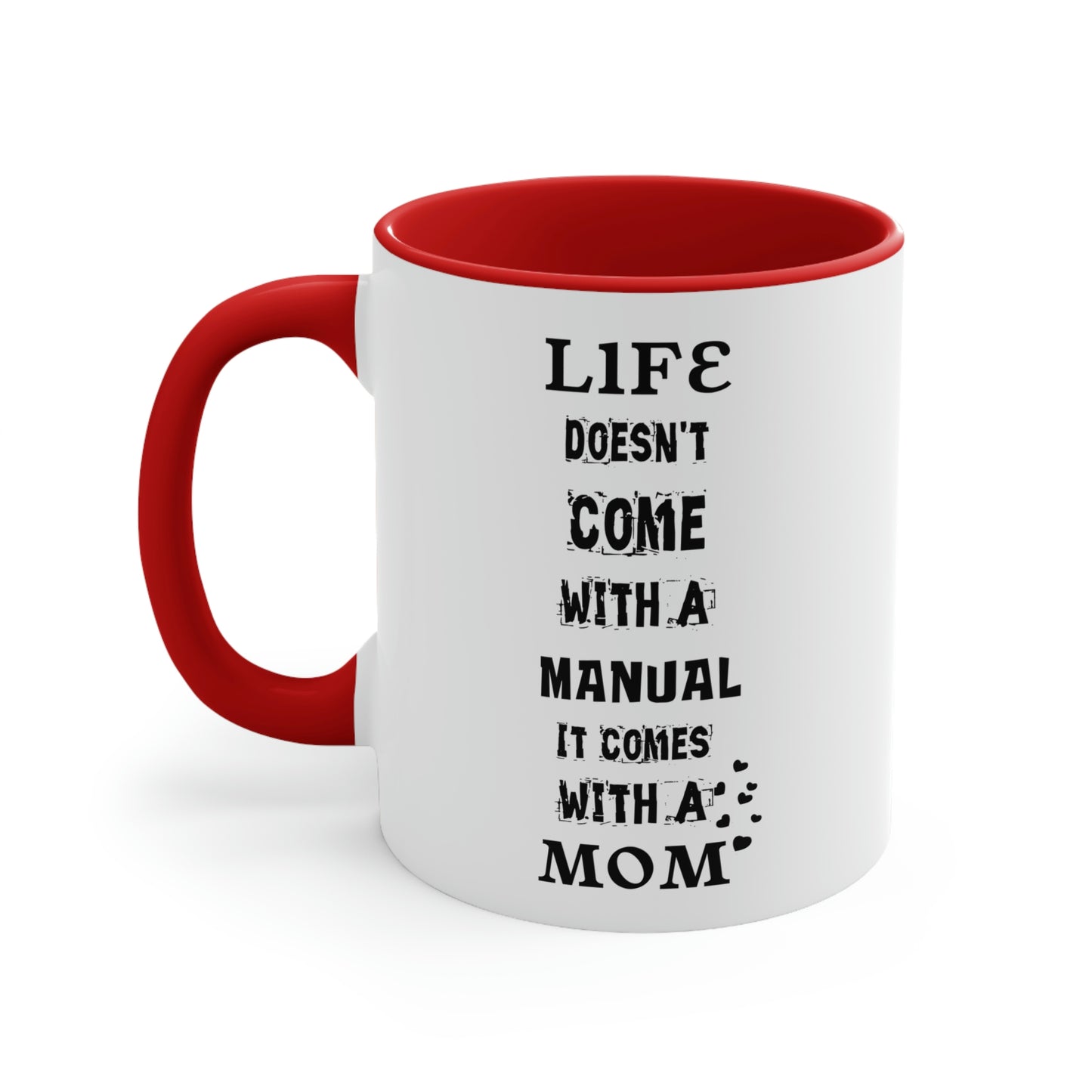 Mother's Day Coffee Mug - Life doesn't come with a manual, It comes with a Mom.