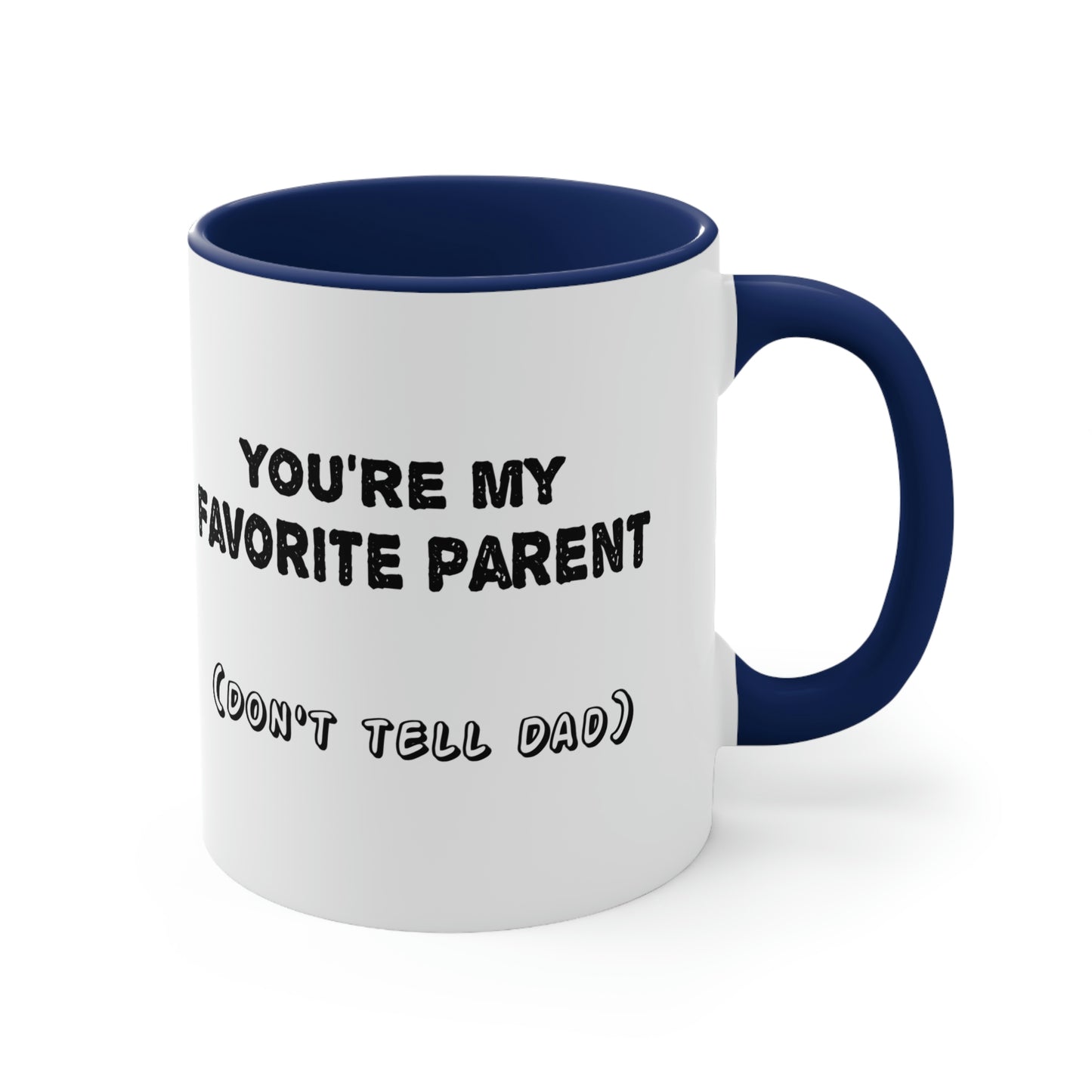 Mother's Day Coffee Mug - Happy Mother's Day! You're my Favorite Parent. (Don't tell Dad)