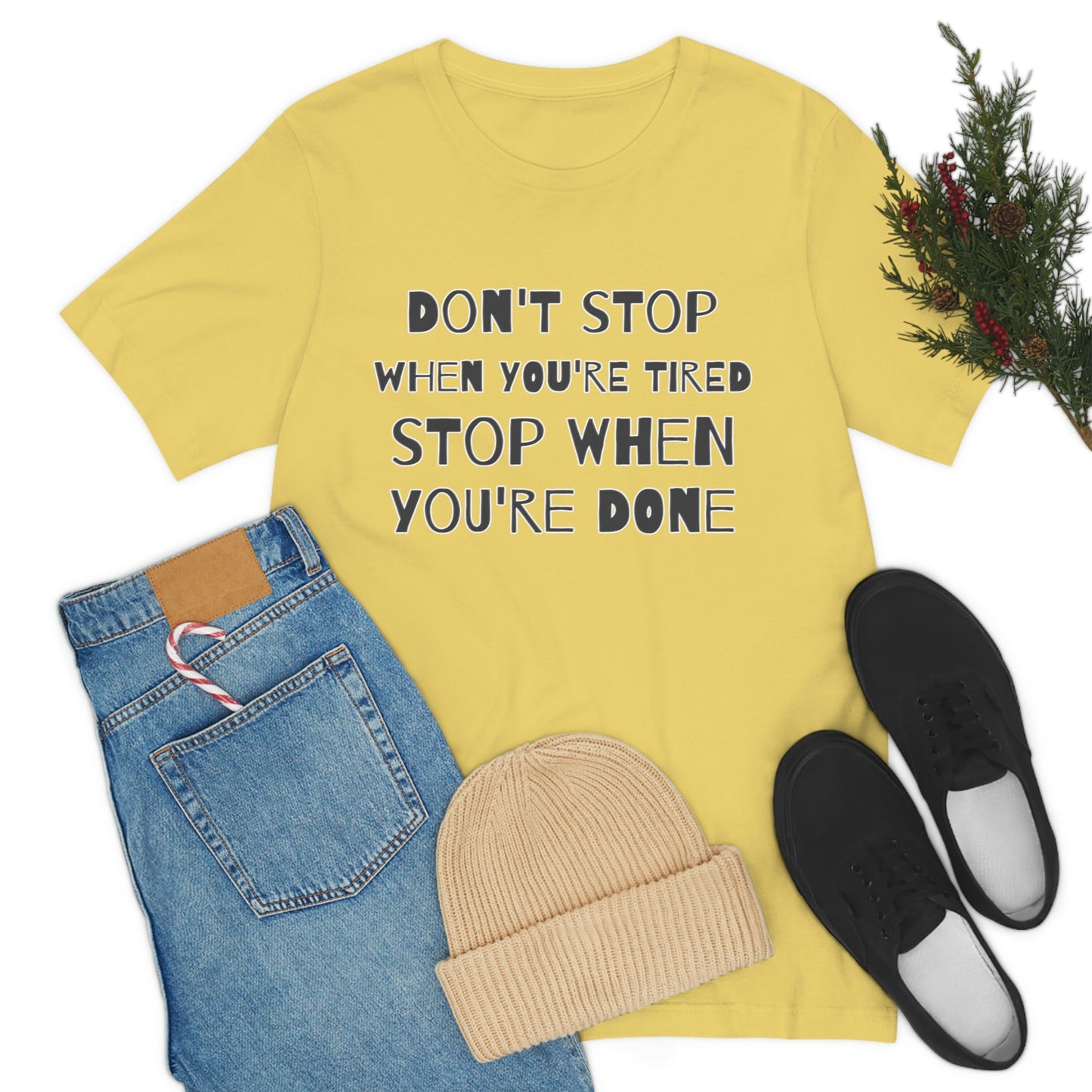 Short Sleeve T-Shirt - Don't stop when you're tired, stop when you're done.