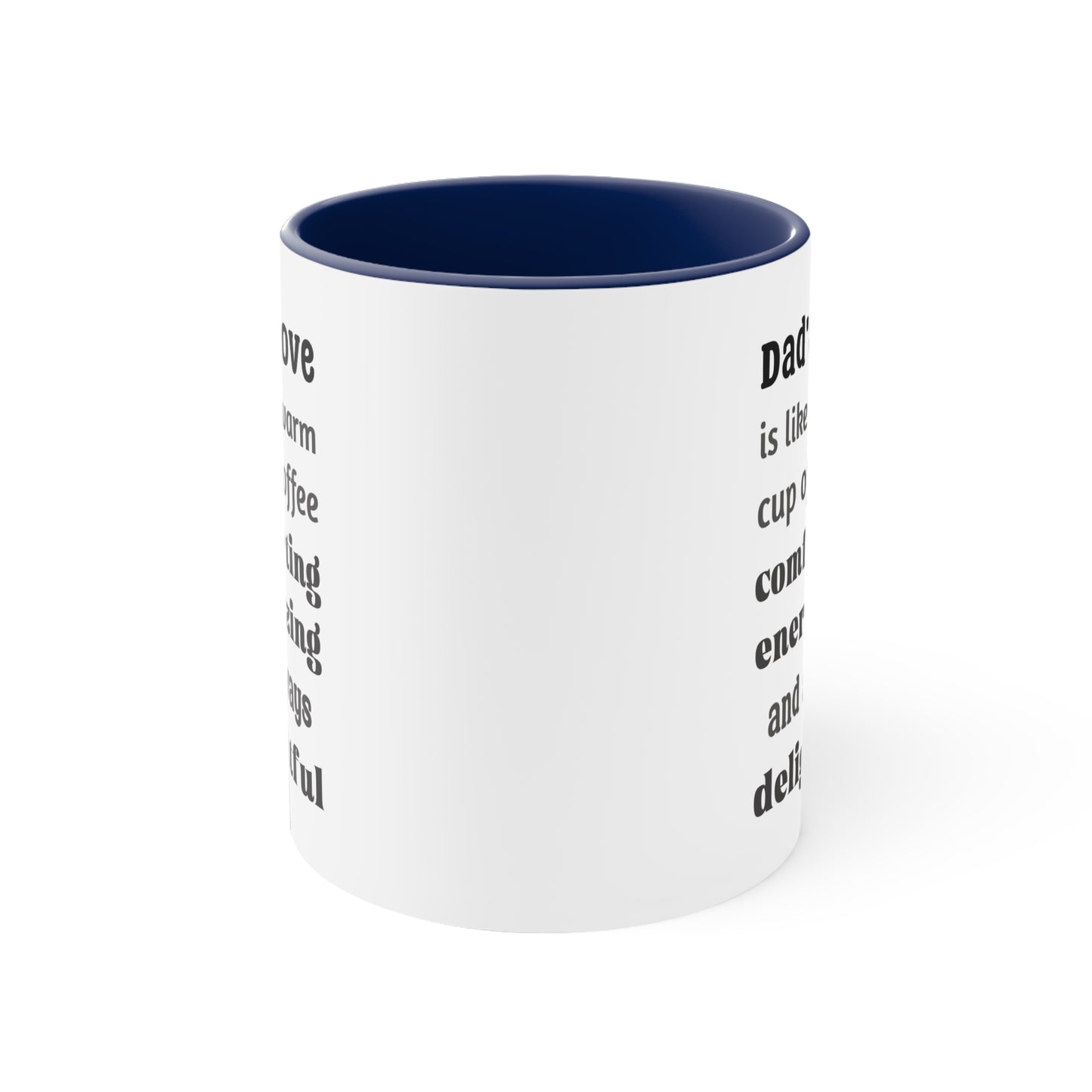 Father's Day Coffee Mug - Dad's love is like a warm cup of coffee, comforting, energizing, and always delightful.