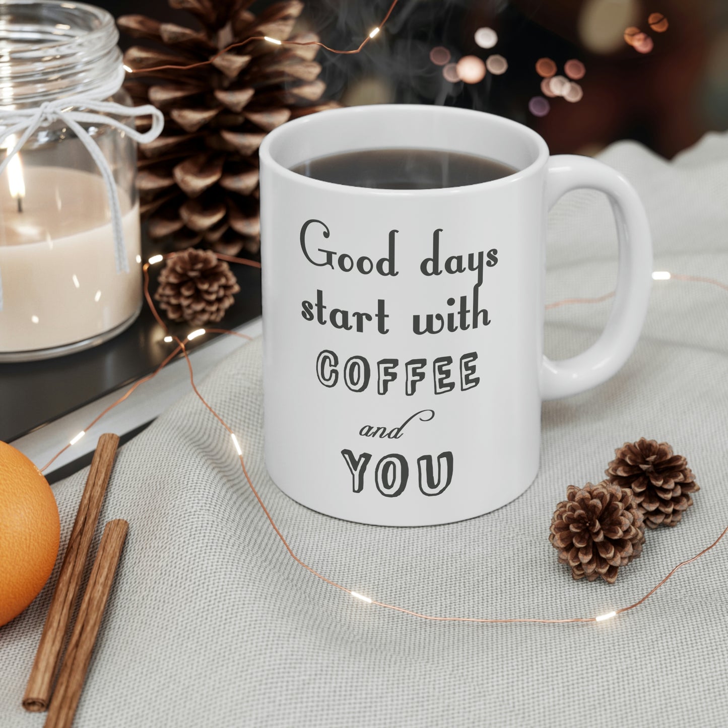 Ceramic Mug 11oz - Good days start with coffee and you.