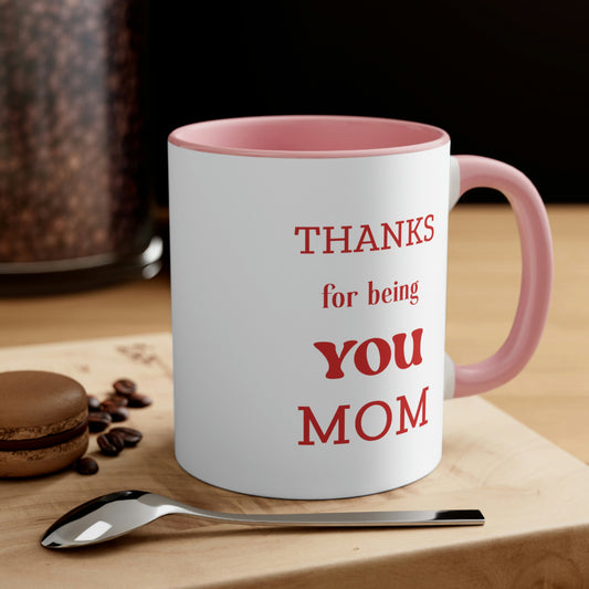 Mother's Day Coffee Mug - Thanks for being you, Mom -  Mother's Day gift, Thank You Gift, Coffee Lover, Drinkware, Gift Ideas