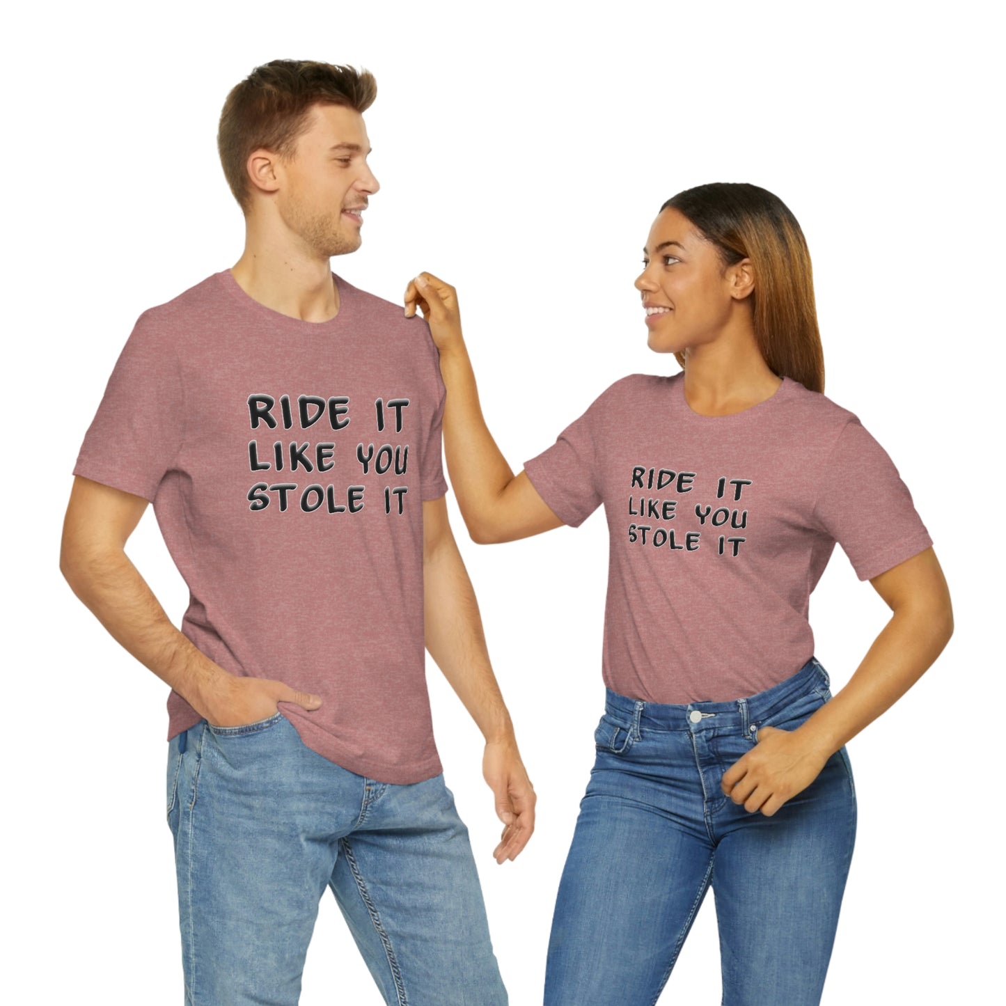 Motorcycle Short Sleeve T-Shirt - Ride it like you stole it.