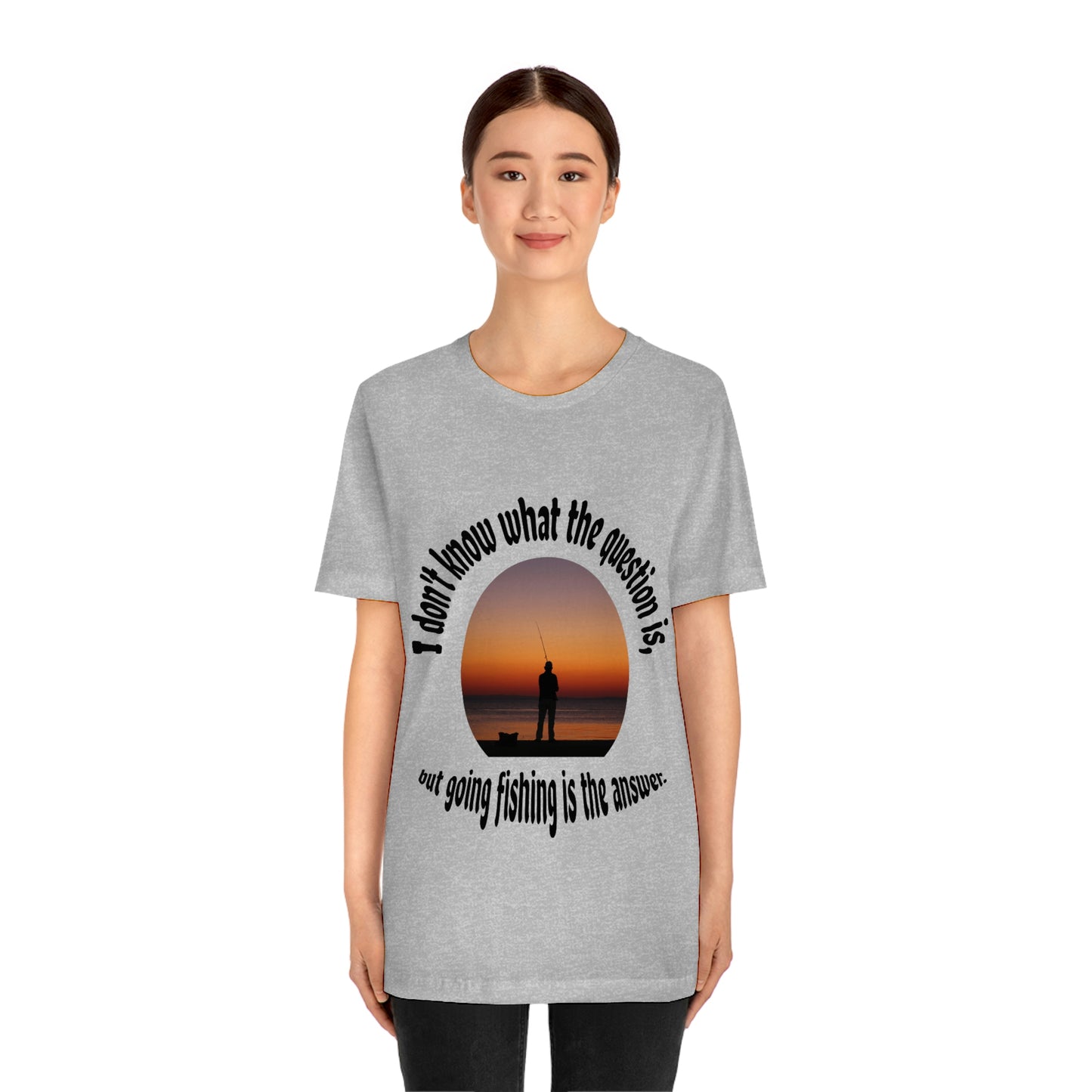 Fishing is the Answer to Life's Problems T-Shirt