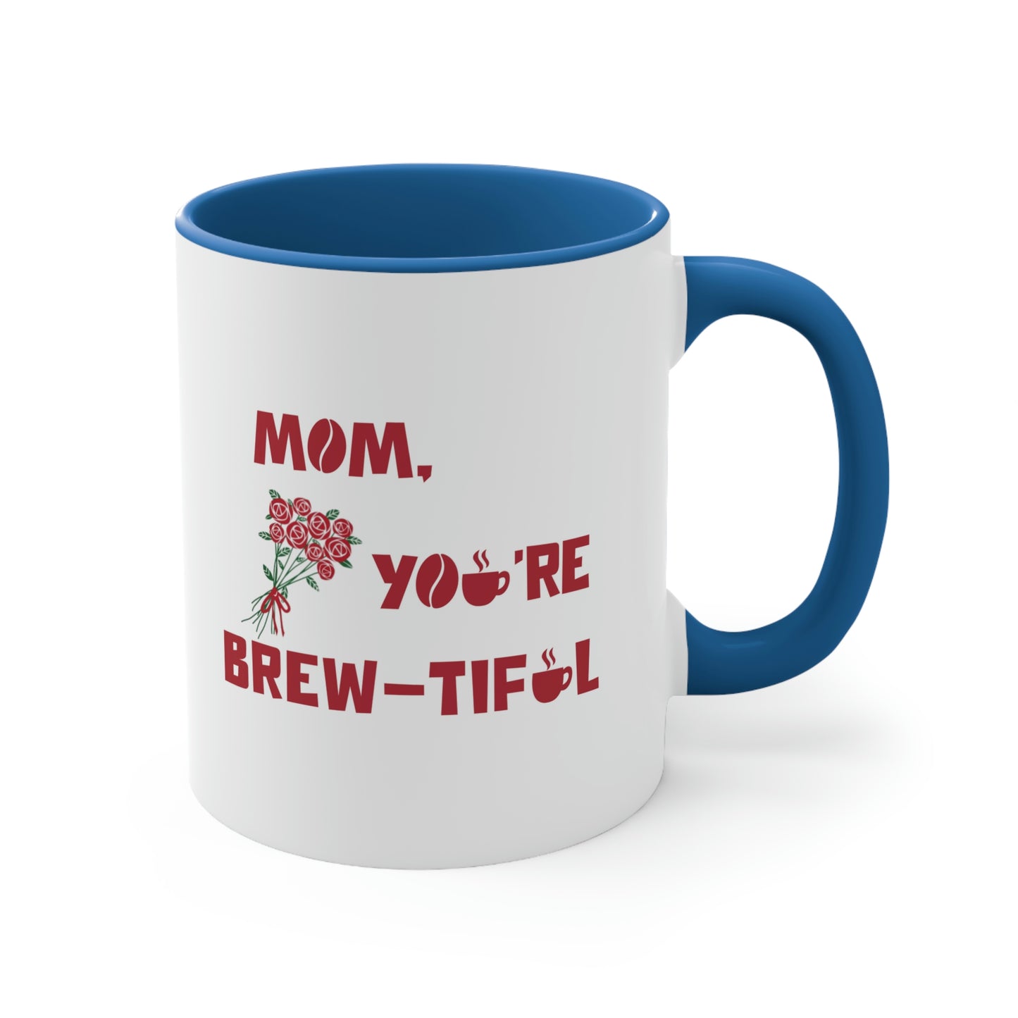 Mother's Day Coffee Mug - Mom, you're brew-tiful. Coffee lover, Mother's Day gift, ceramic mug, gift for her,