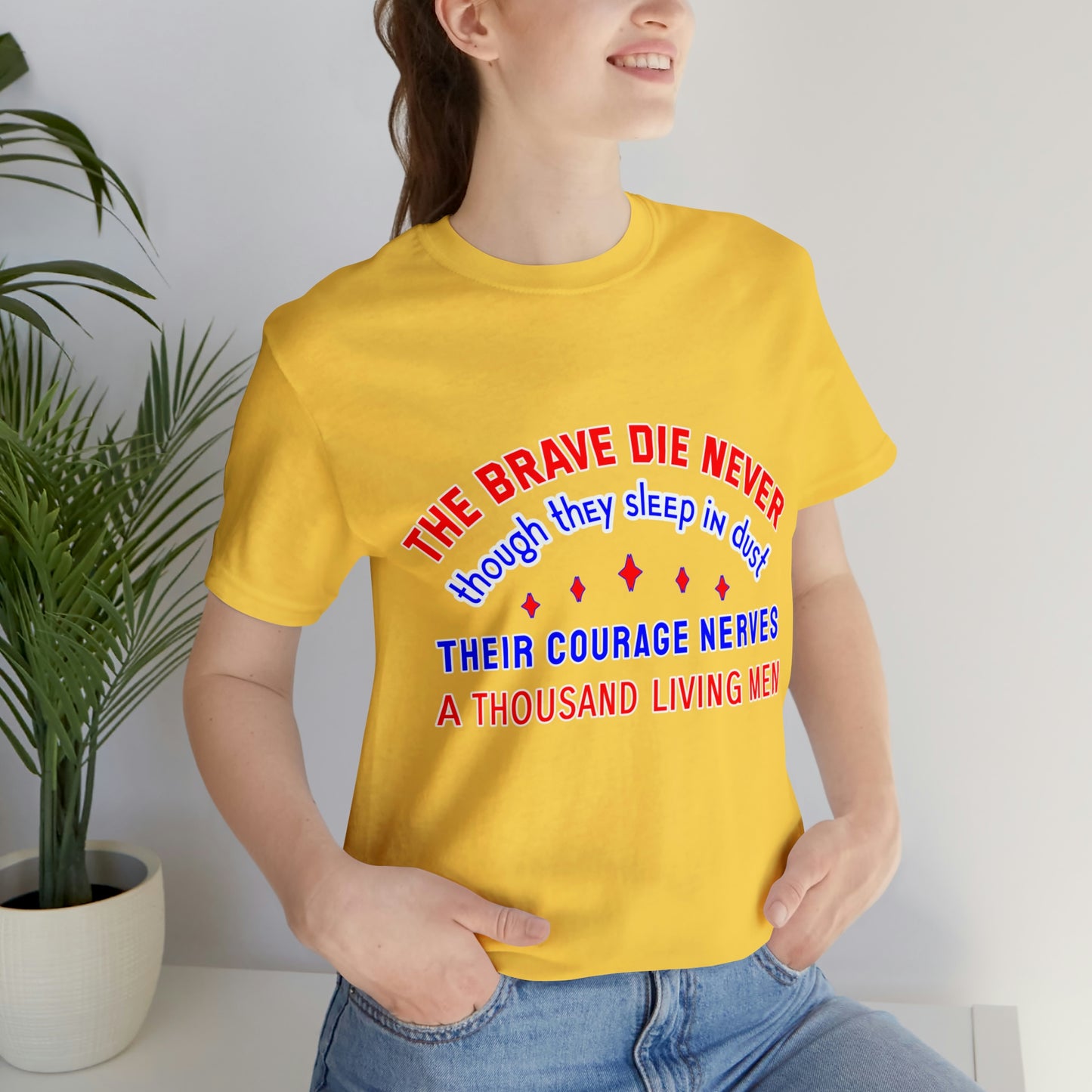 Memorial Day Short Sleeve T-Shirt - The brave die never, though they sleep in dust Their courage nerves a thousand living men.