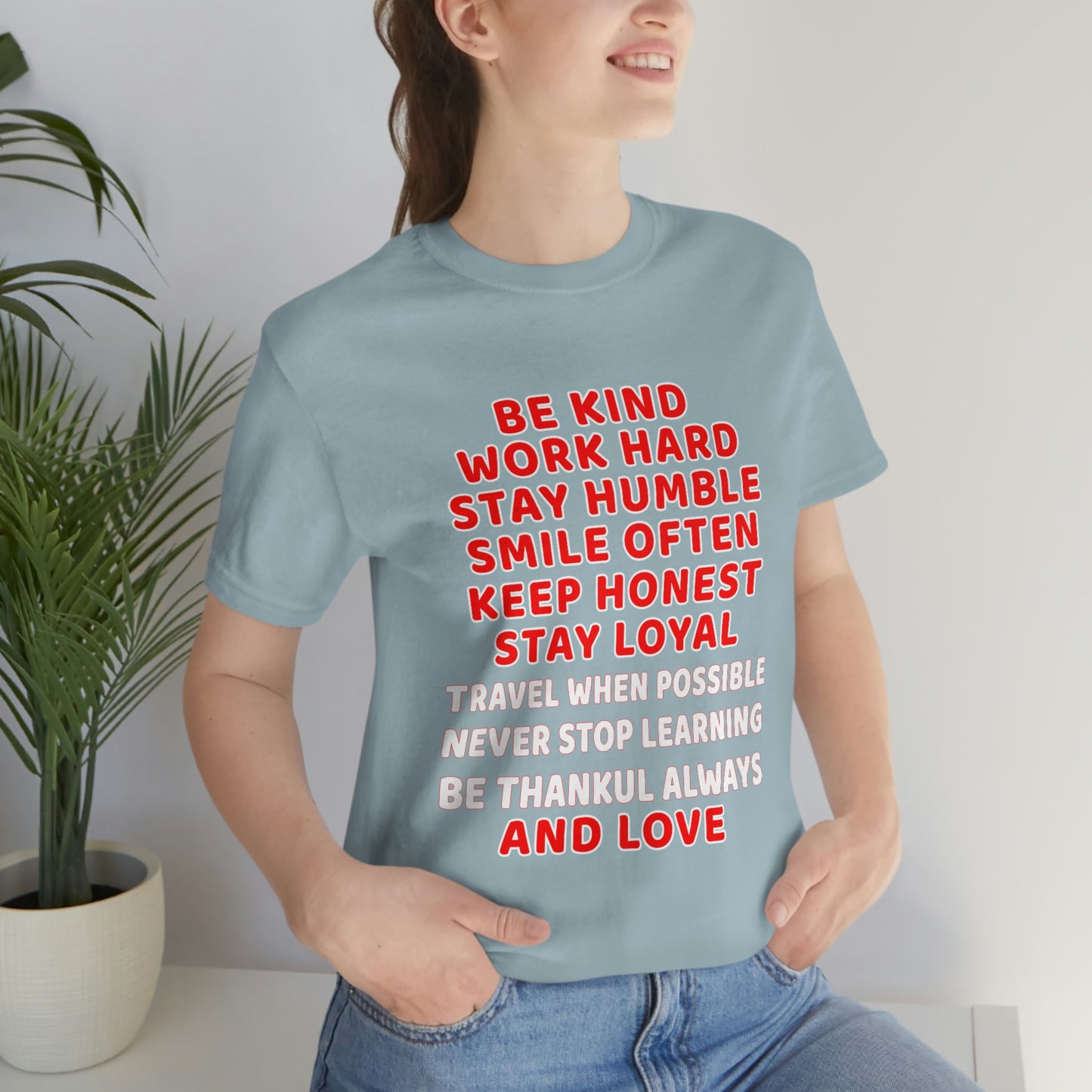 Assorted Short Sleeve T-Shirt - Be kind, work hard, stay humble, smile often, keep honest, stay loyal, travel when possible...