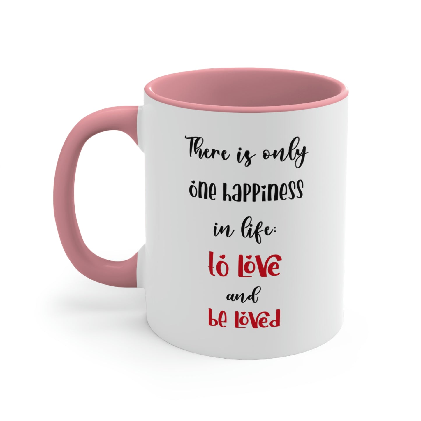 Coffee Mug - There is only one happiness in life - to love and be loved.