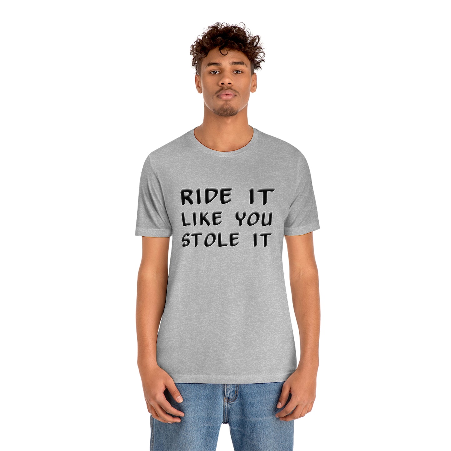 Motorcycle Short Sleeve T-Shirt - Ride it like you stole it.