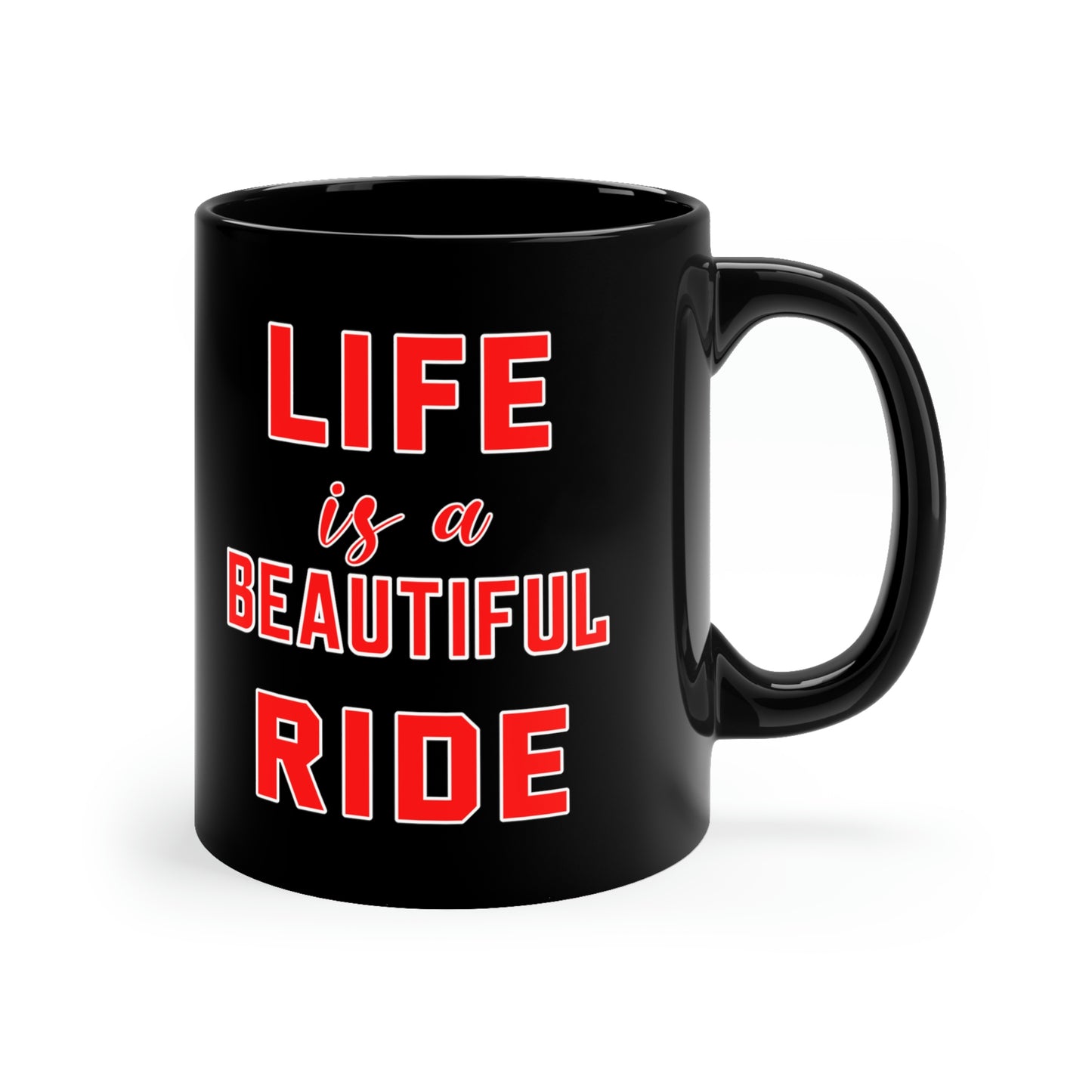 11oz Black Coffee Mug - Life is a beautiful Ride