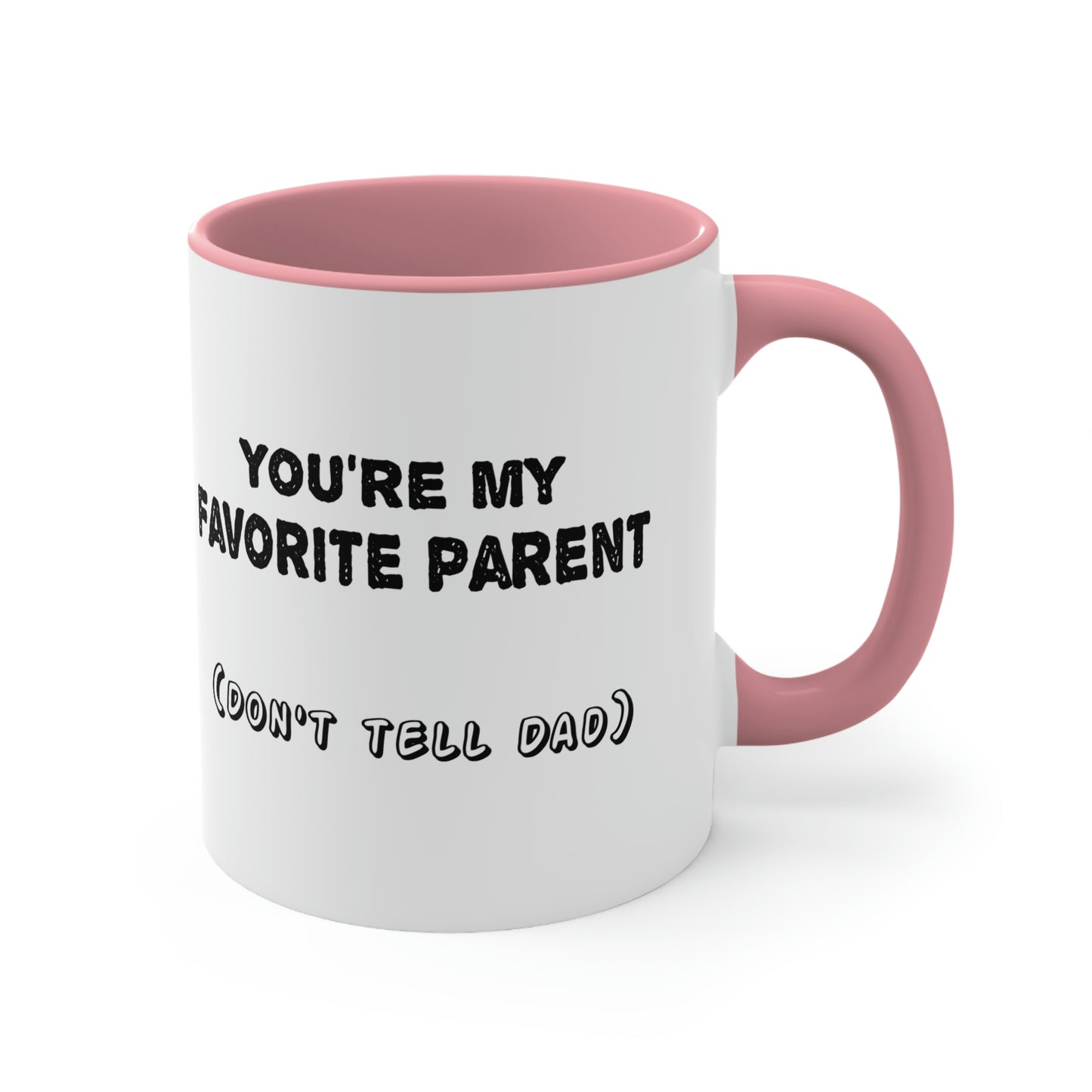 Mother's Day Coffee Mug - Happy Mother's Day! You're my Favorite Parent. (Don't tell Dad)