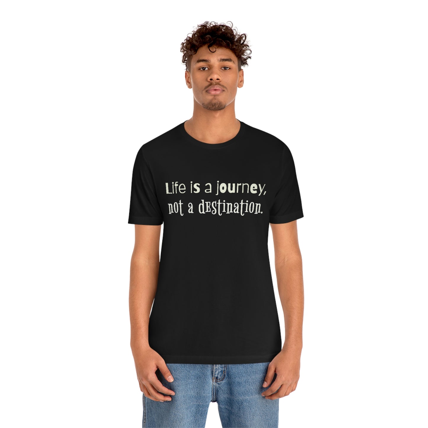 Life Quotes Short Sleeve T-Shirt - Life is a journey, not a destination.