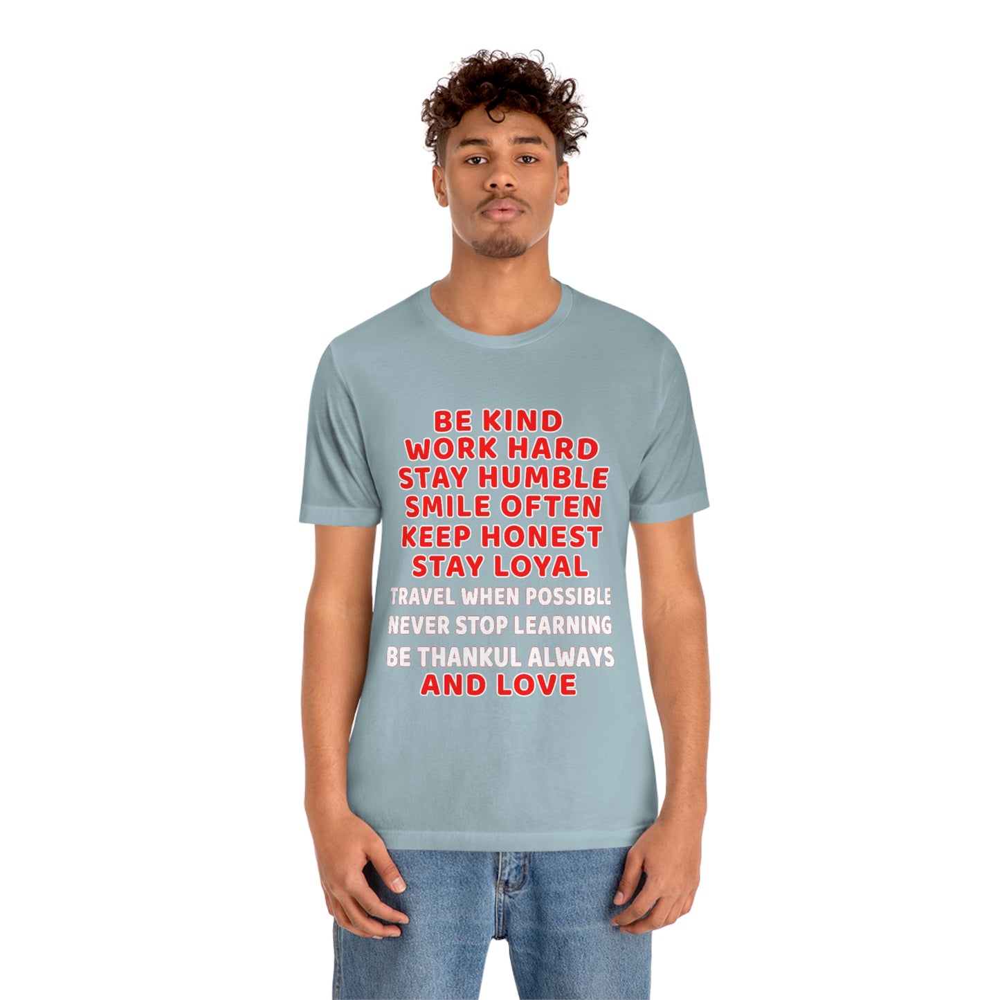 Assorted Short Sleeve T-Shirt - Be kind, work hard, stay humble, smile often, keep honest, stay loyal, travel when possible...