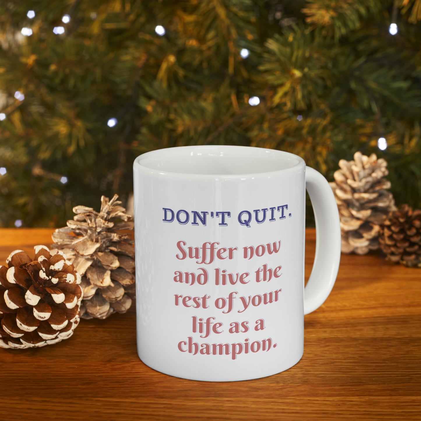 20% Off at Checkout - FREE SHIPPING Coffee Mug - Don't quit. Suffer now and live the rest of your life as a champion.