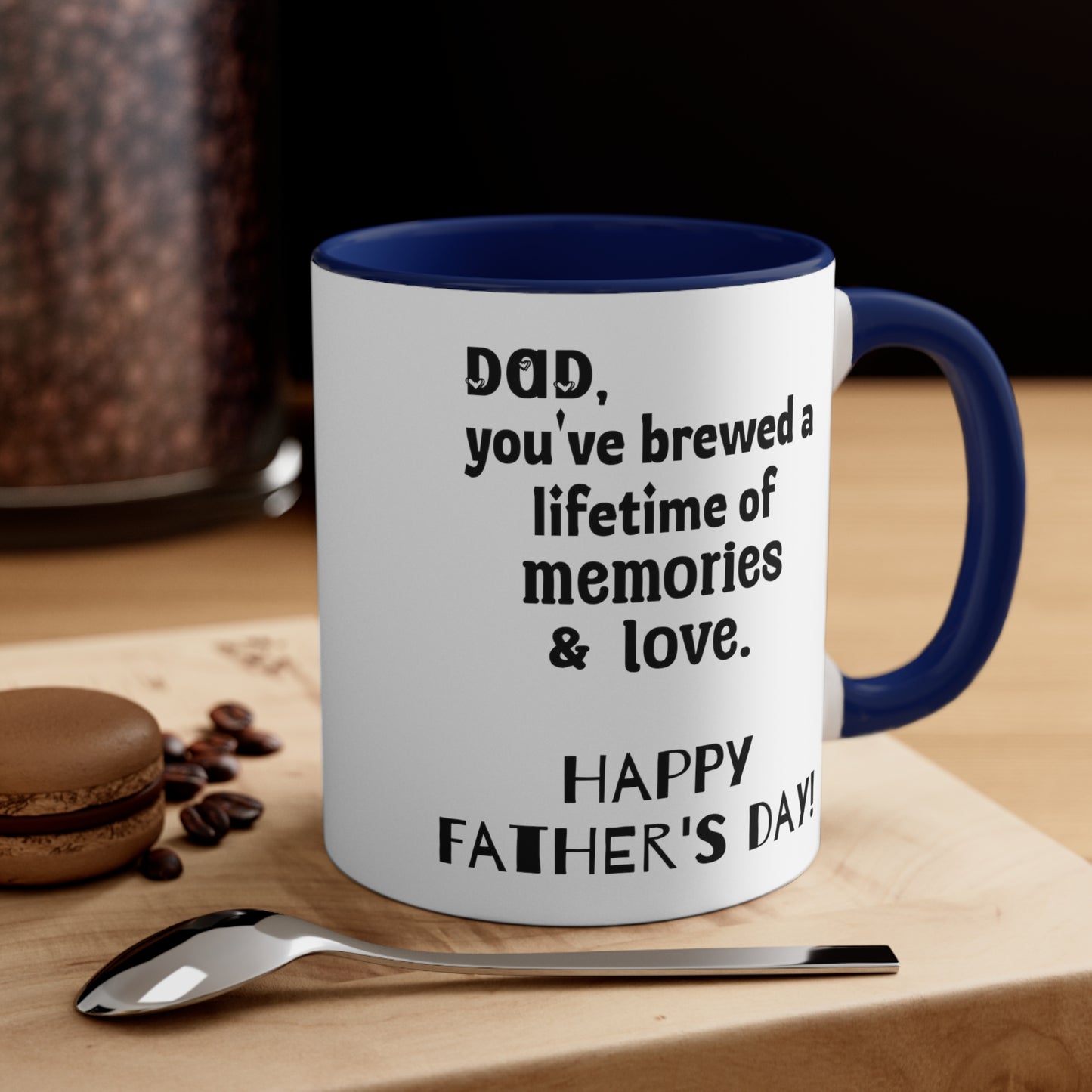 Father's Day Coffee Mug - Dad, you've brewed a lifetime of memories and love. Happy Father's Day!