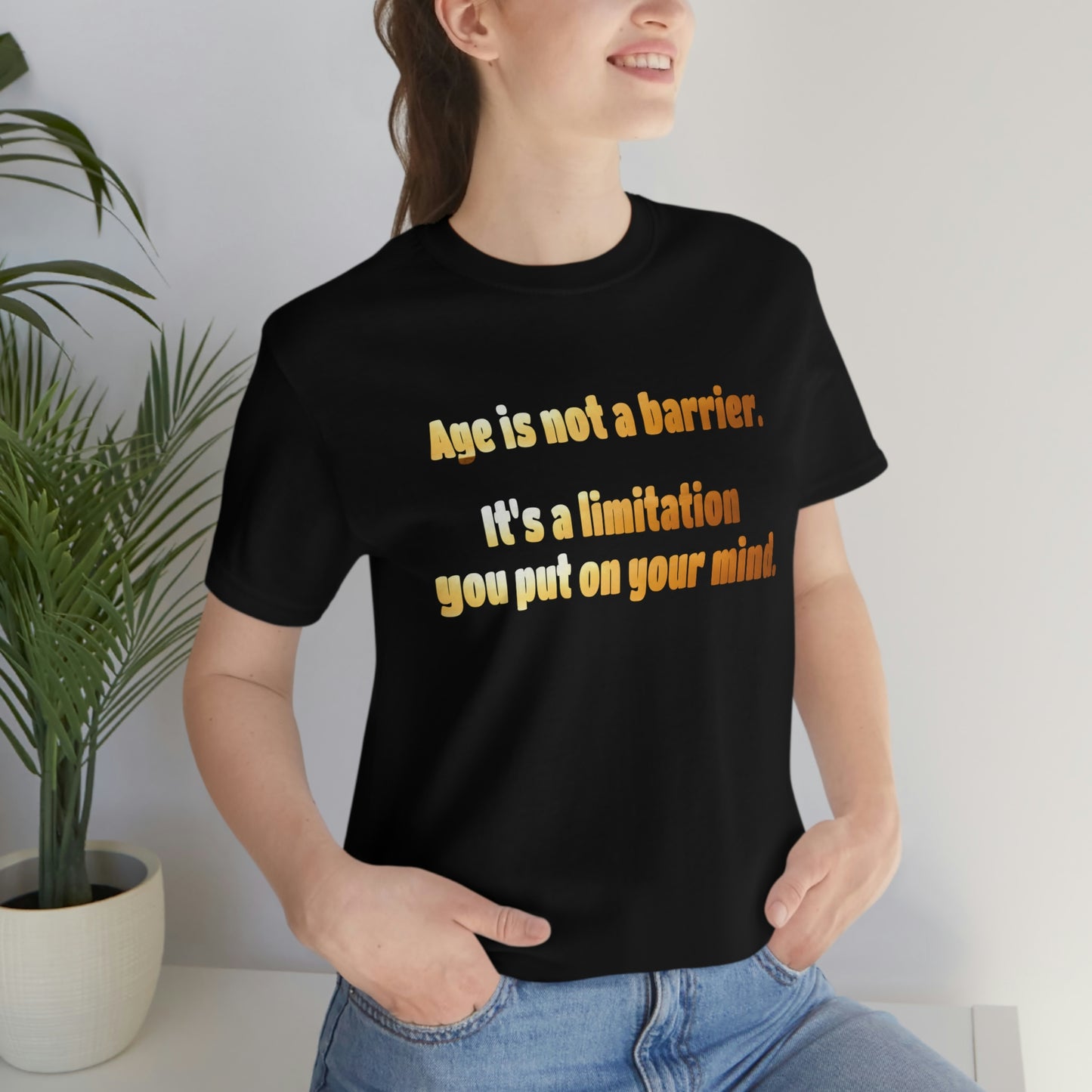 Life Quotes Short Sleeve T-Shirt - Age is not a Barrier, it's a limitation you put on your mind.