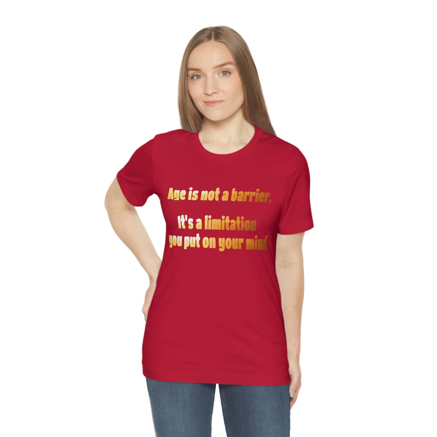 Life Quotes Short Sleeve T-Shirt - Age is not a Barrier, it's a limitation you put on your mind.