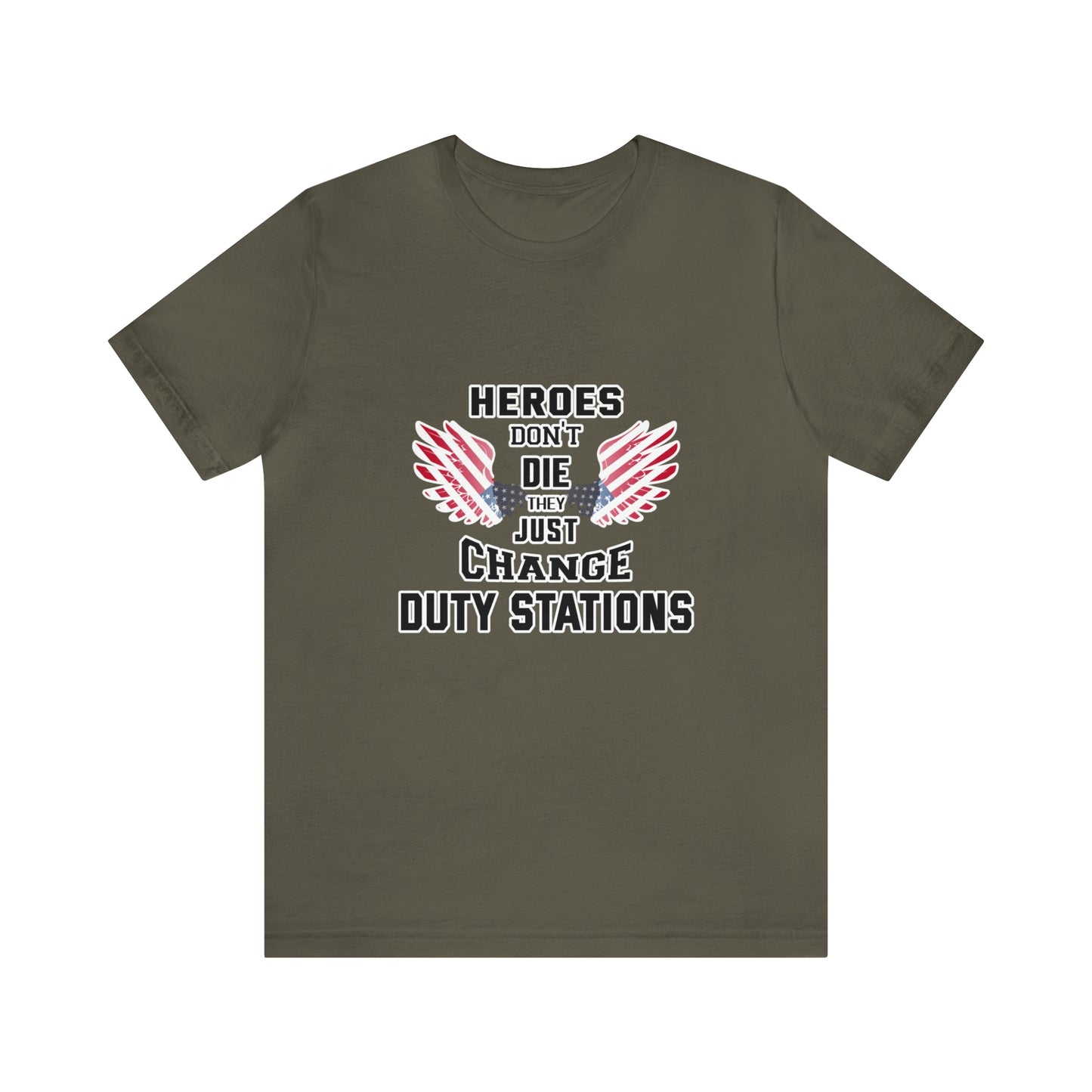 Military Tribute Short Sleeve Tshirt - Heroes don't die, they just change duty stations. Veteran, Heroes Shirt, Men's Shirt