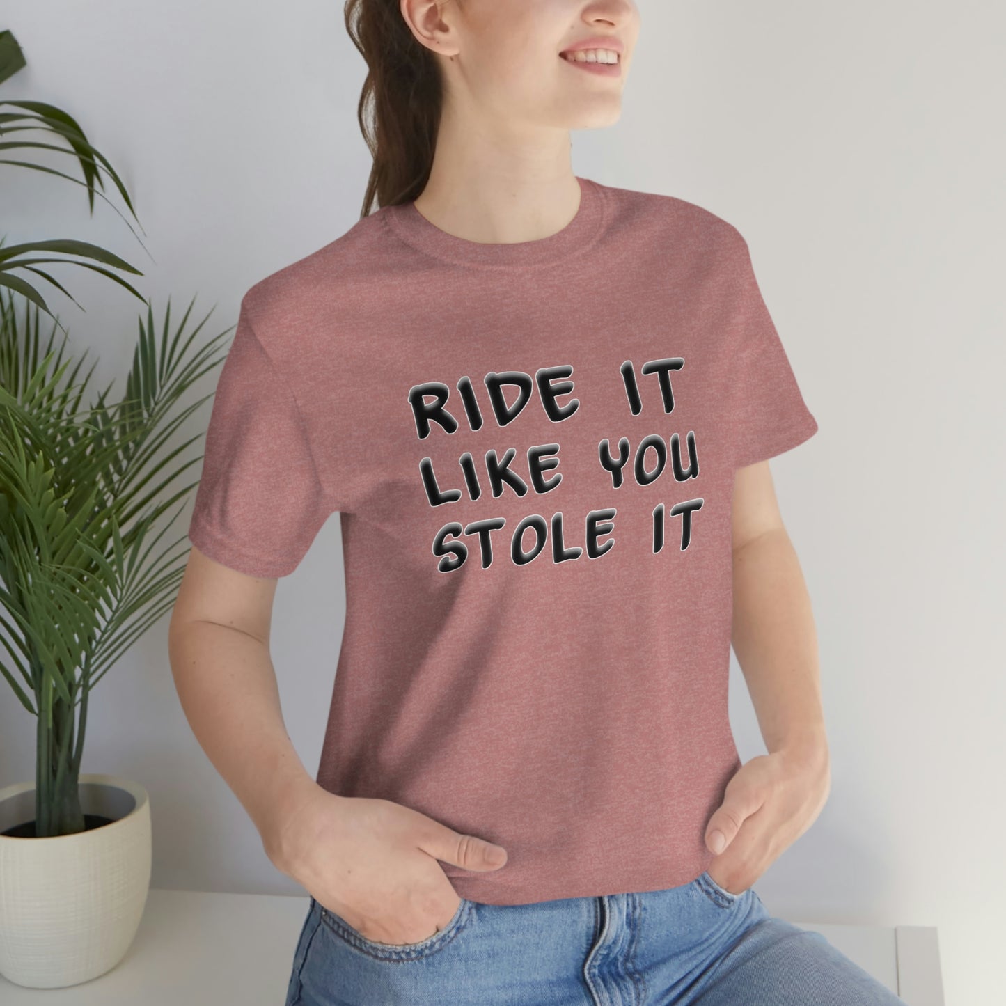 Motorcycle Short Sleeve T-Shirt - Ride it like you stole it.