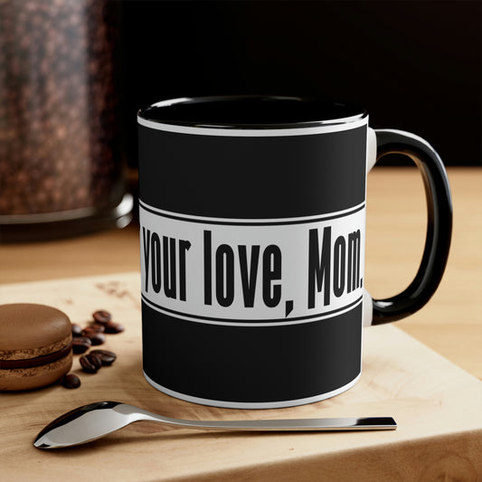 Mother's Day Coffee Mug - Thank you, for your love, Mom. Coffee lover, Mother's Day Gift, Souvenir Mug, Drinkware, Holiday Gift