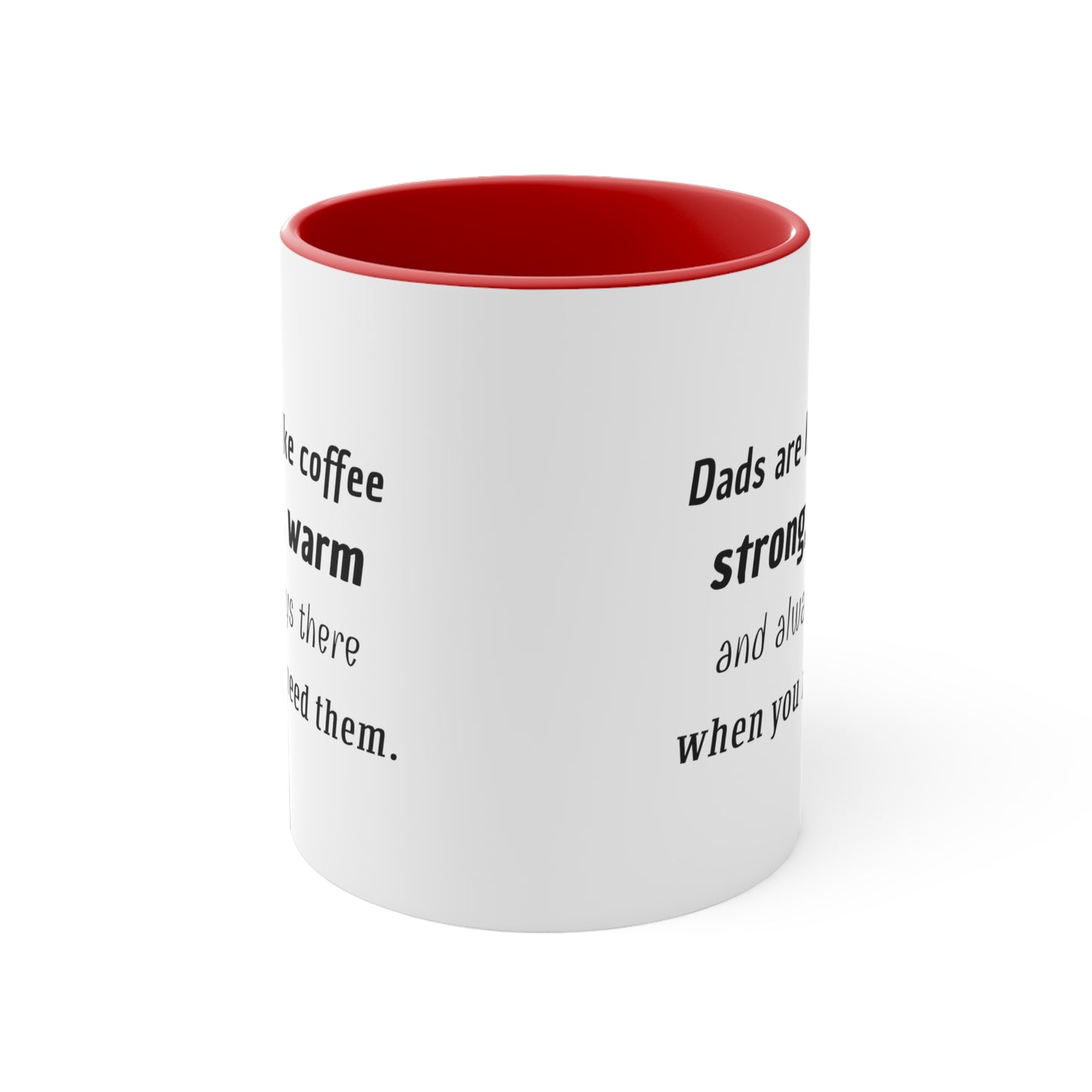 Father's Day Coffee Mug - Dads are like coffee, strong, warm, and always there when you need them. Coffee Lover, Father's Day present