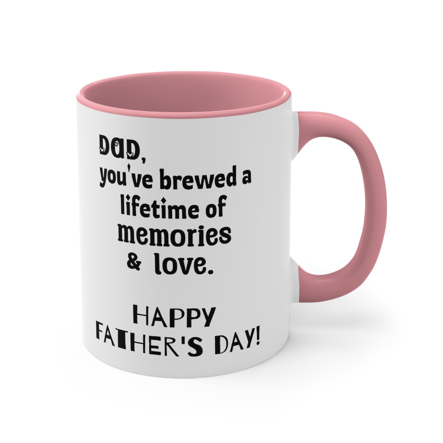 Father's Day Coffee Mug - Dad, you've brewed a lifetime of memories and love. Happy Father's Day!