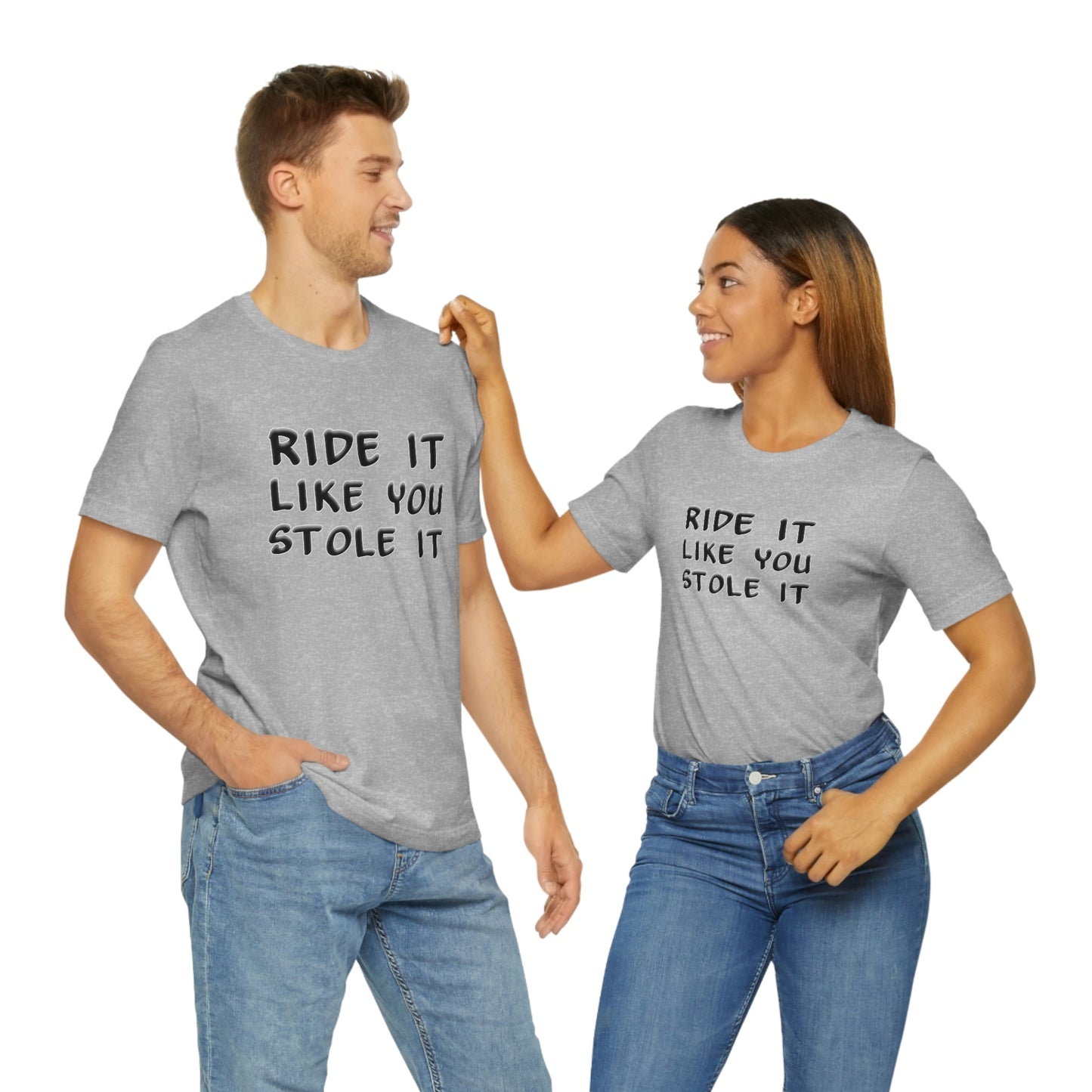 Motorcycle Short Sleeve T-Shirt - Ride it like you stole it.