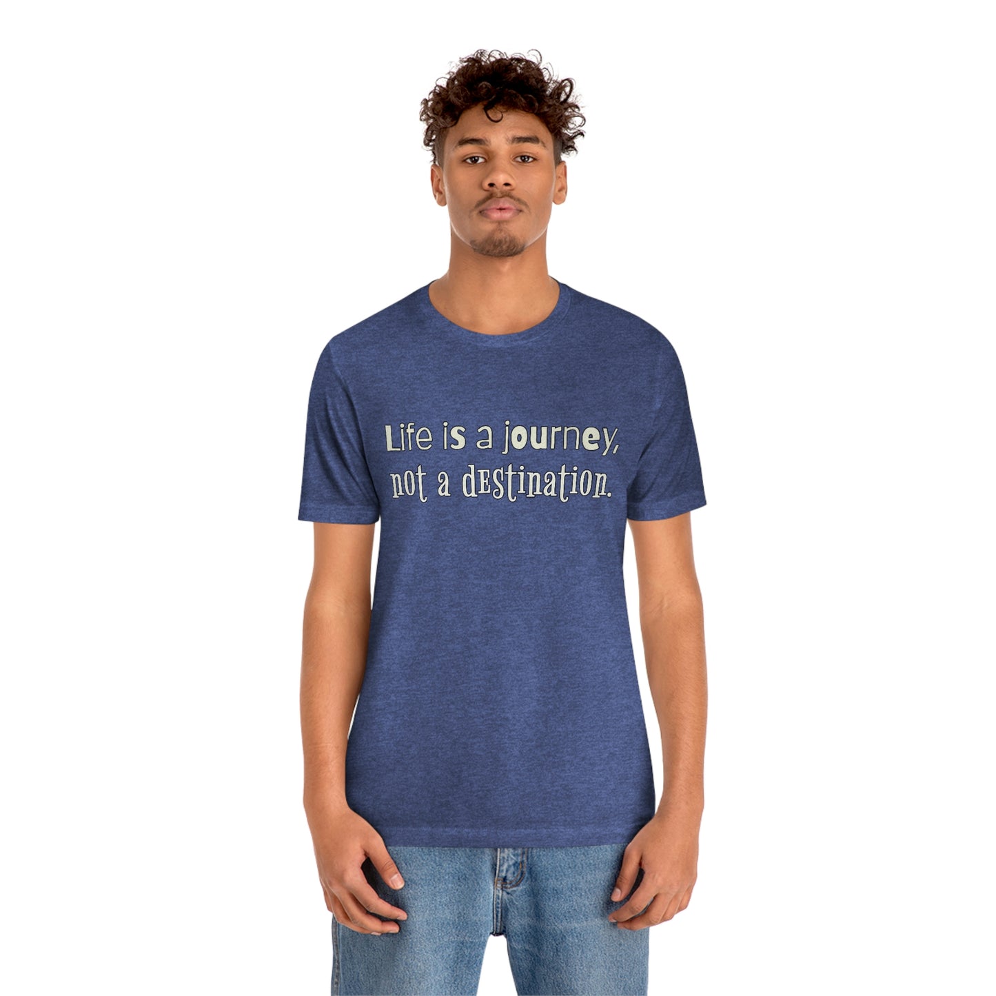 Life Quotes Short Sleeve T-Shirt - Life is a journey, not a destination.