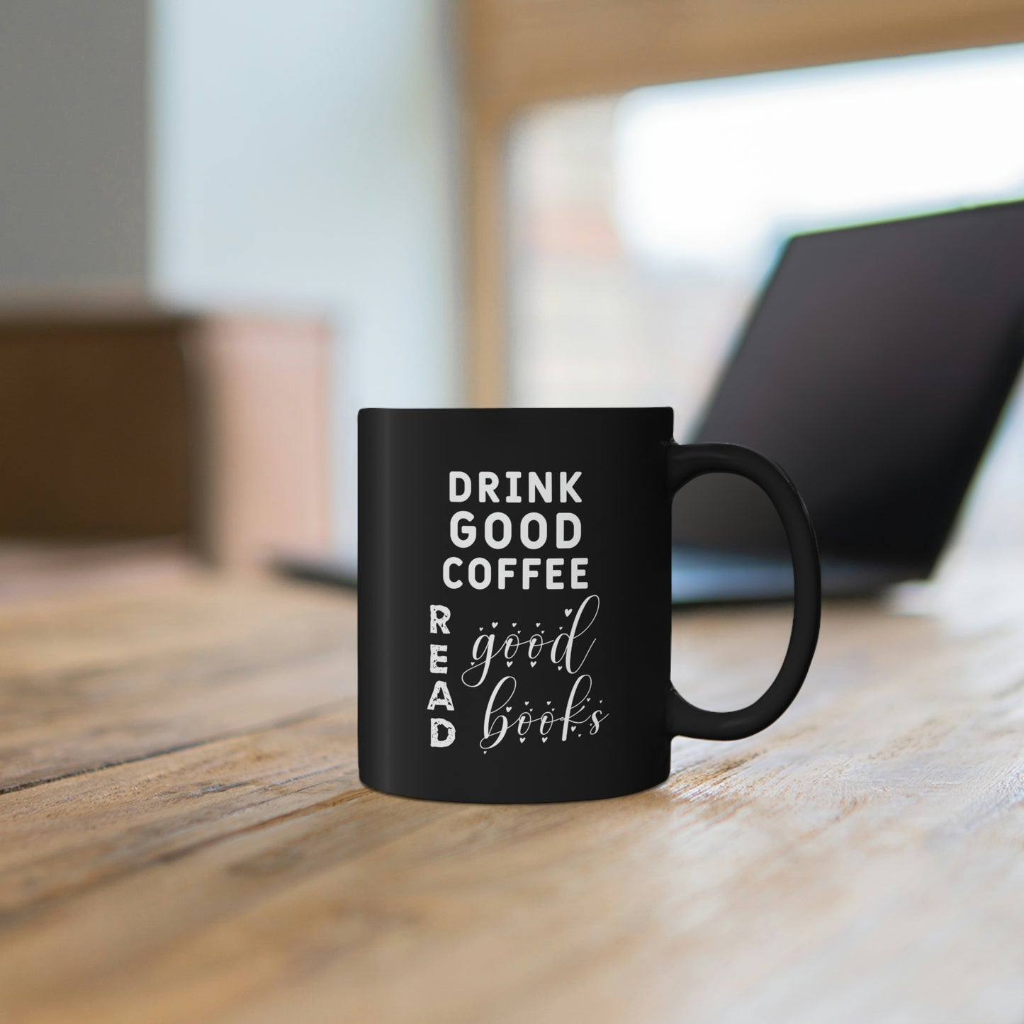 11oz Black Mug - Drink good coffee. Read good books.