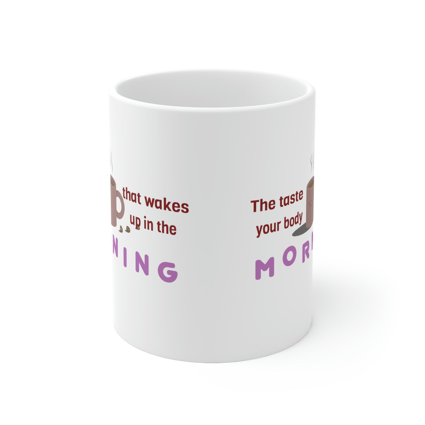 Coffee Mug - The Taste That Wakes Your Body Up In The Morning.