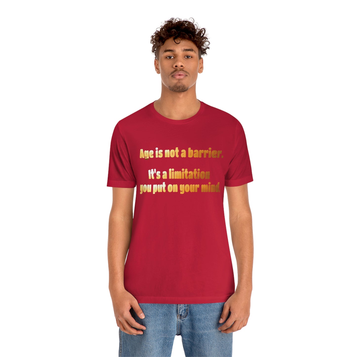 Life Quotes Short Sleeve T-Shirt - Age is not a Barrier, it's a limitation you put on your mind.